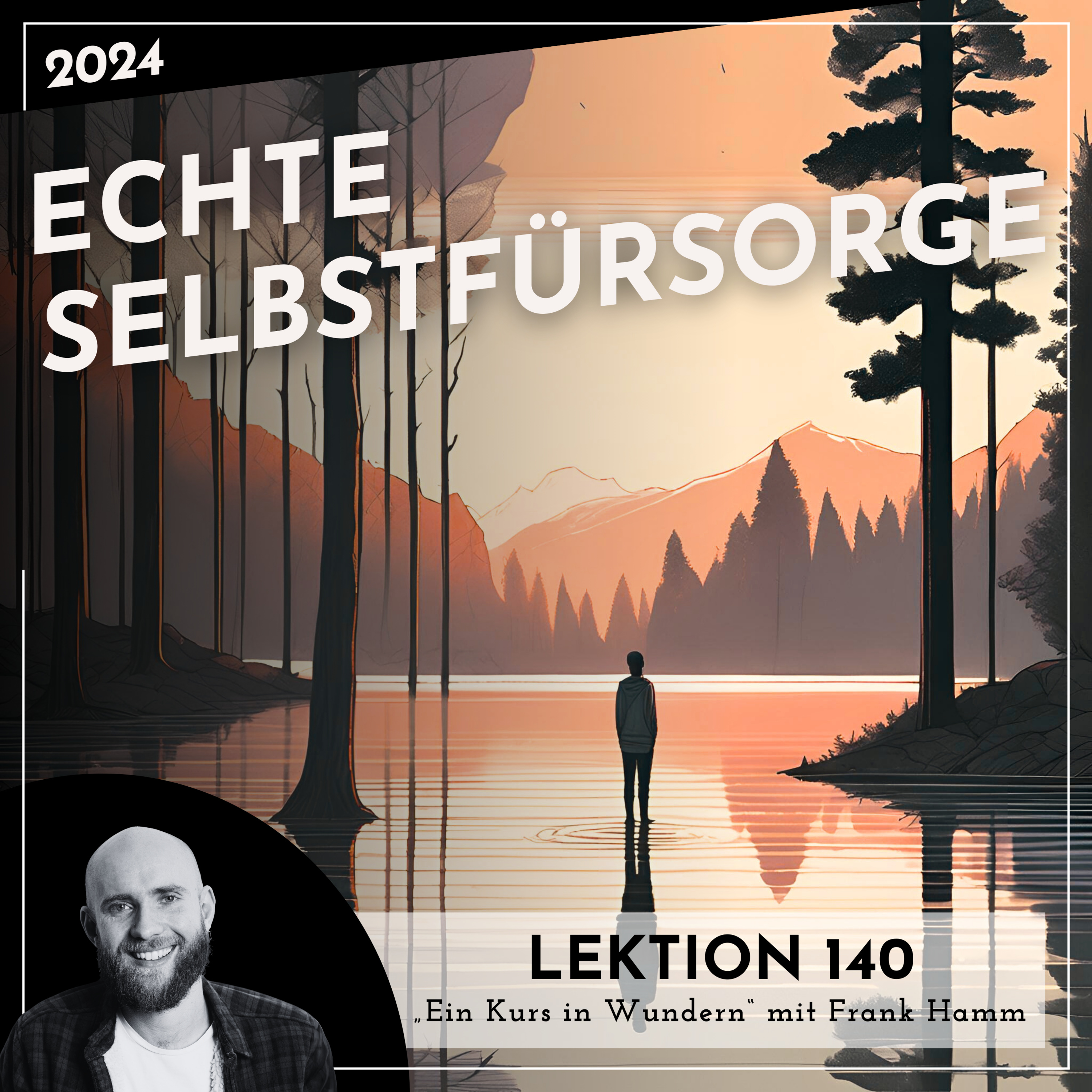 Lektion 140 – Echte Selbstfürsorge – Ein Kurs in Wundern mit Frank Hamm episode artwork