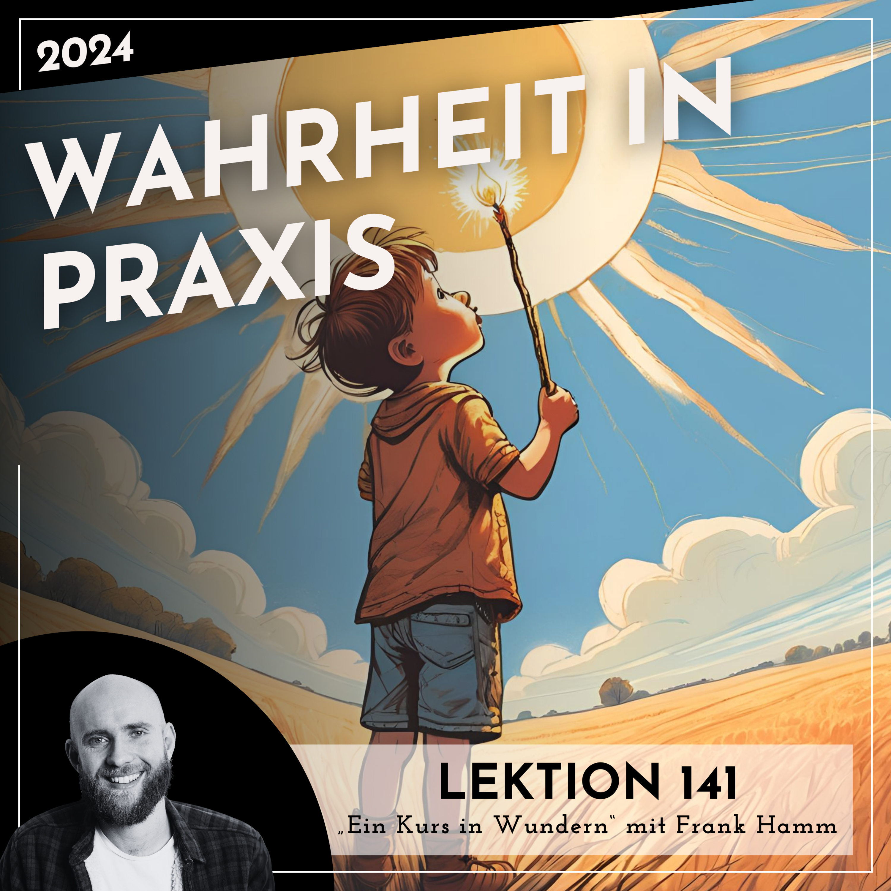 Lektion 141 – Wahrheit in Praxis – Ein Kurs in Wundern mit Frank Hamm episode artwork
