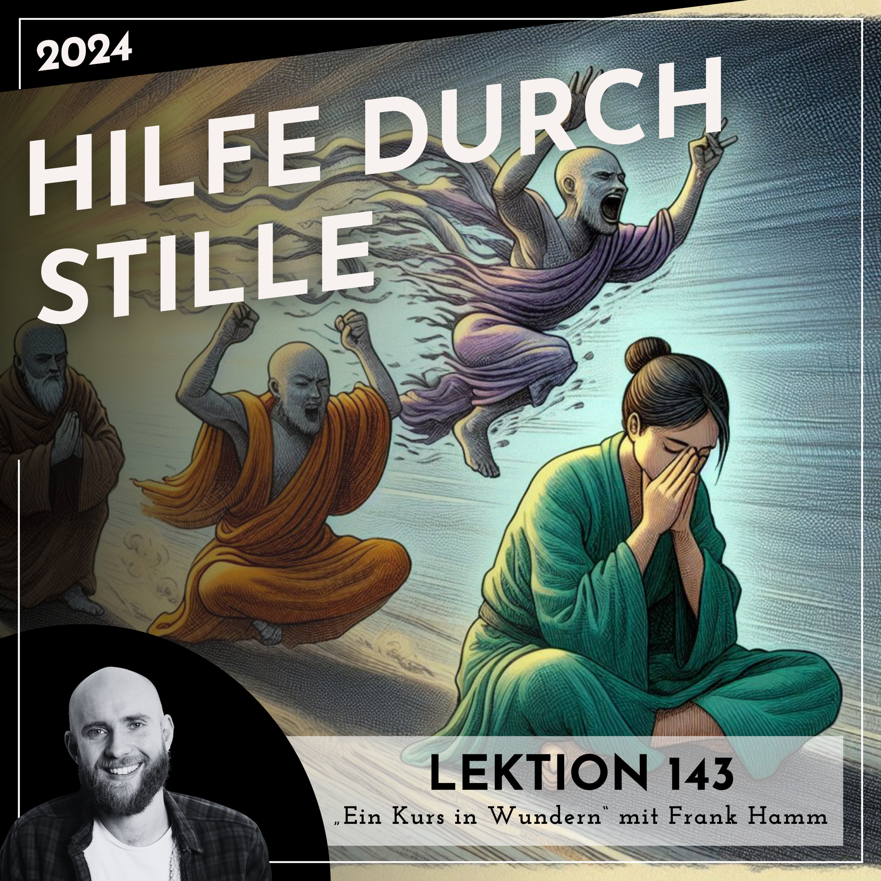 Lektion 143 – Hilfe durch Stille – Ein Kurs in Wundern mit Frank Hamm episode artwork