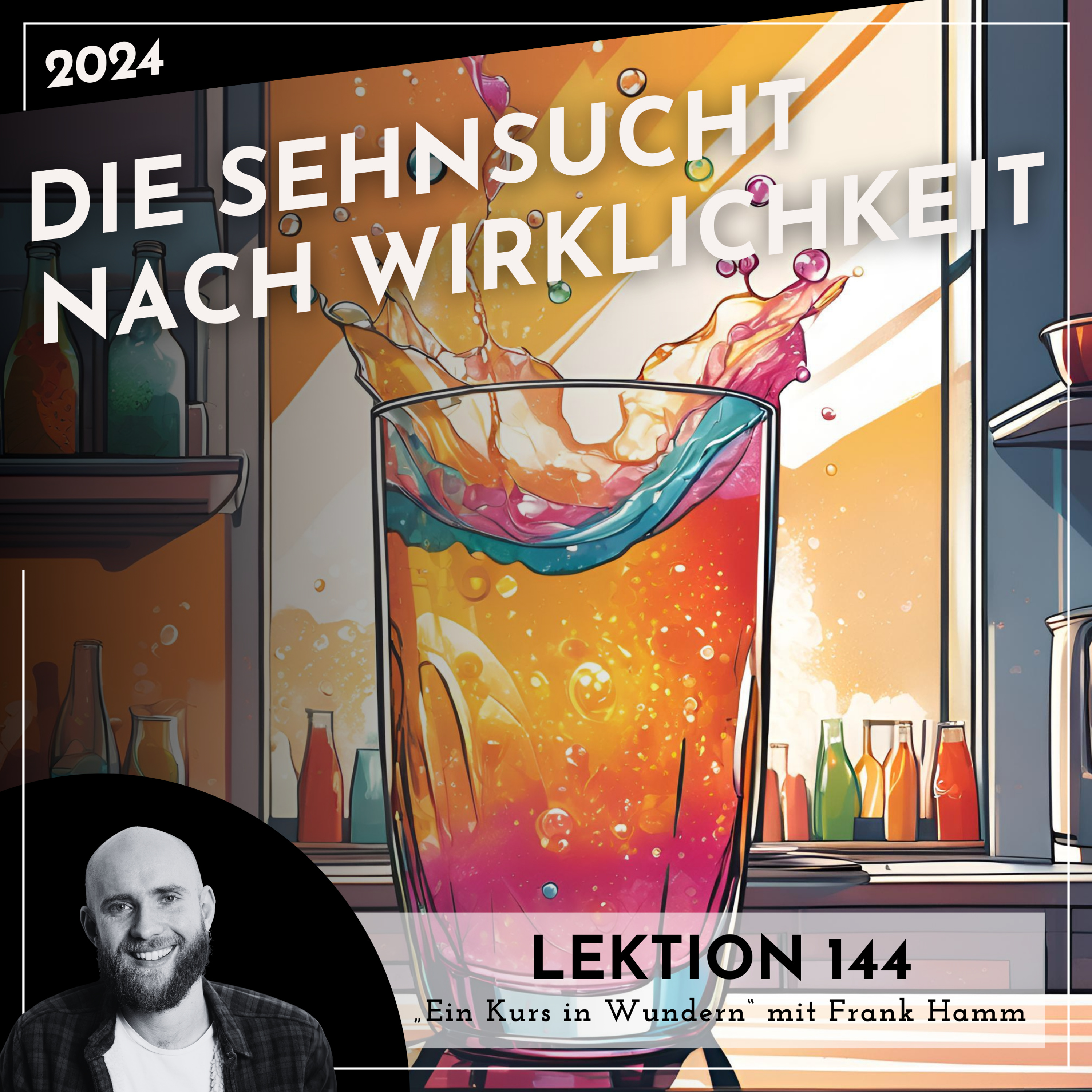 Lektion 144 – Die Sehnsucht nach Wirklichkeit – Ein Kurs in Wundern mit Frank Hamm episode artwork