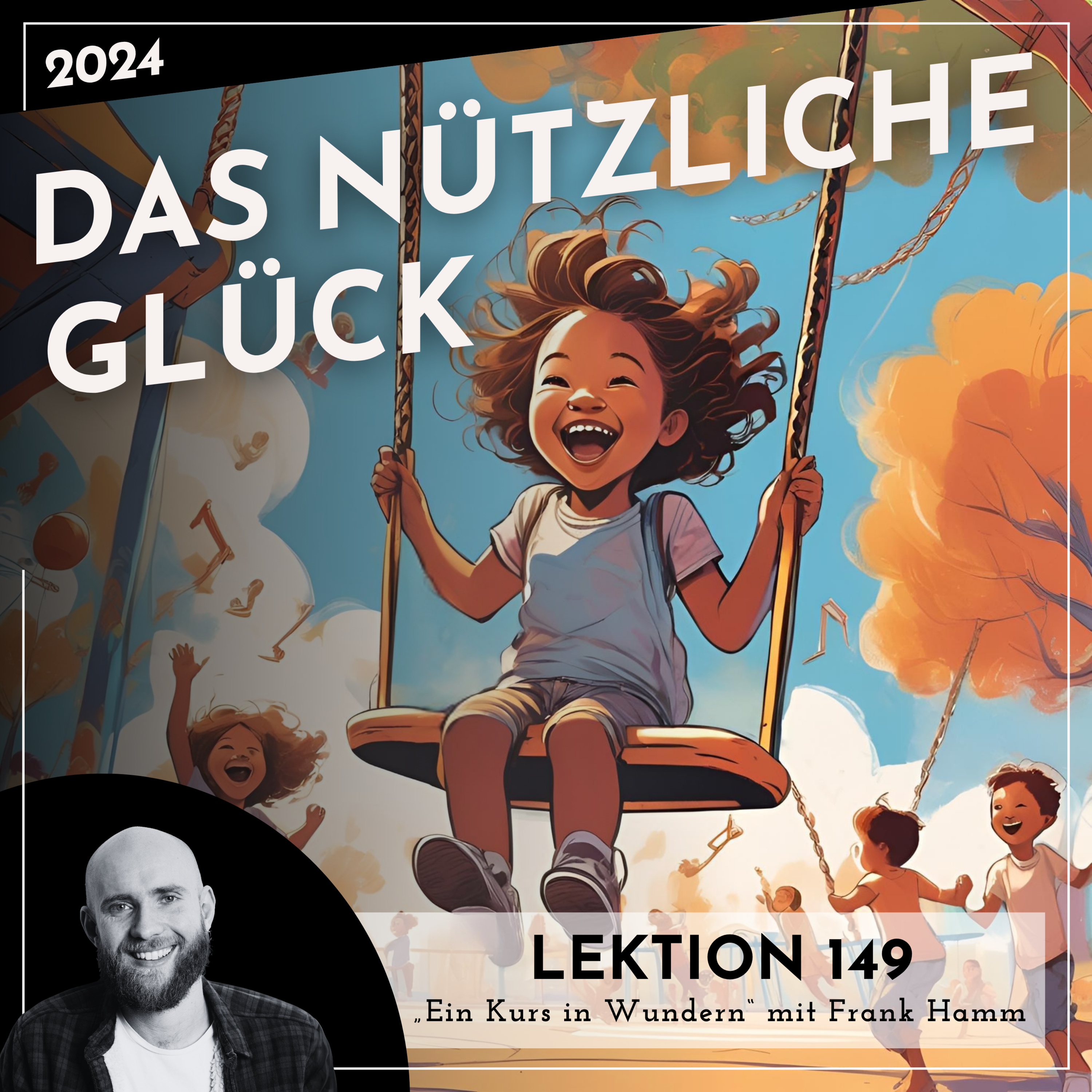 Lektion 149 – Das nützliche Glück – Ein Kurs in Wundern mit Frank Hamm episode artwork