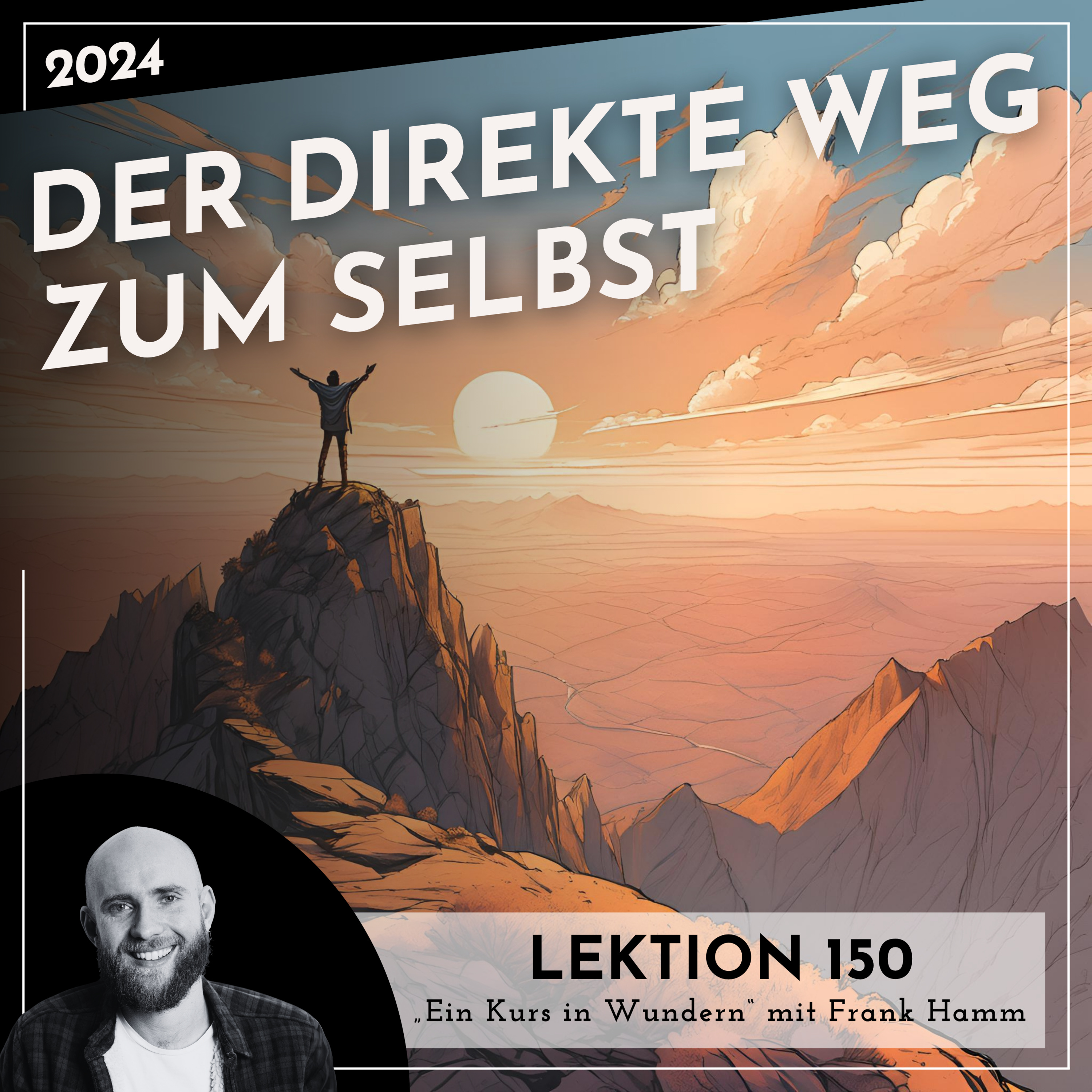Lektion 150 – Der direkte Weg zum Selbst – Ein Kurs in Wundern mit Frank Hamm episode artwork