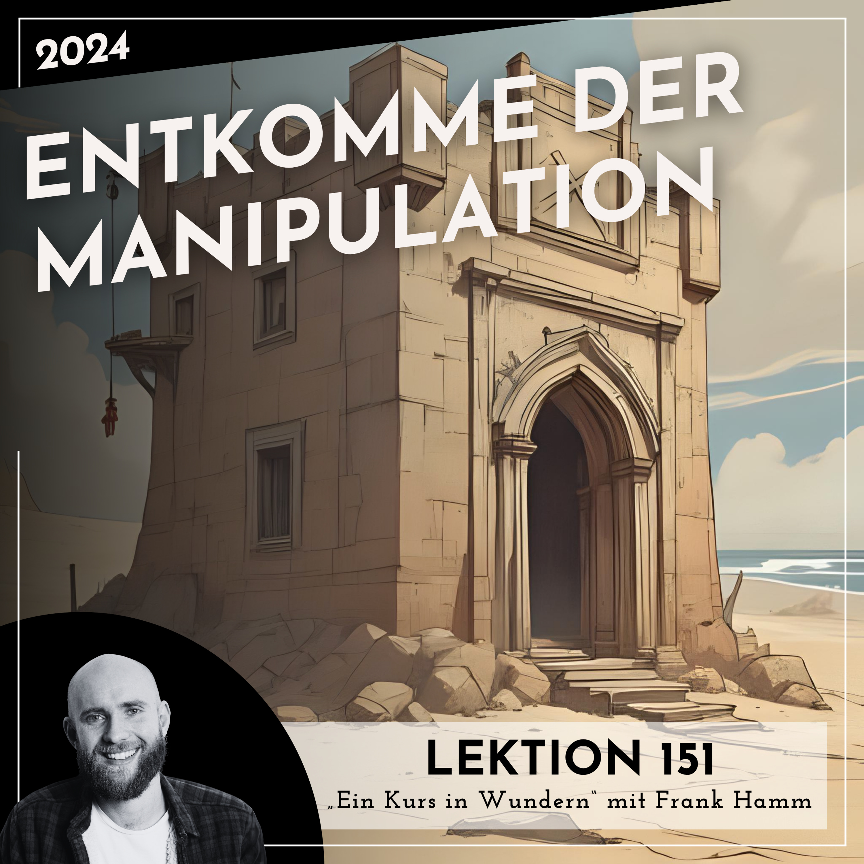 Lektion 151 – Entkomme der Manipulation – Ein Kurs in Wundern mit Frank Hamm episode artwork