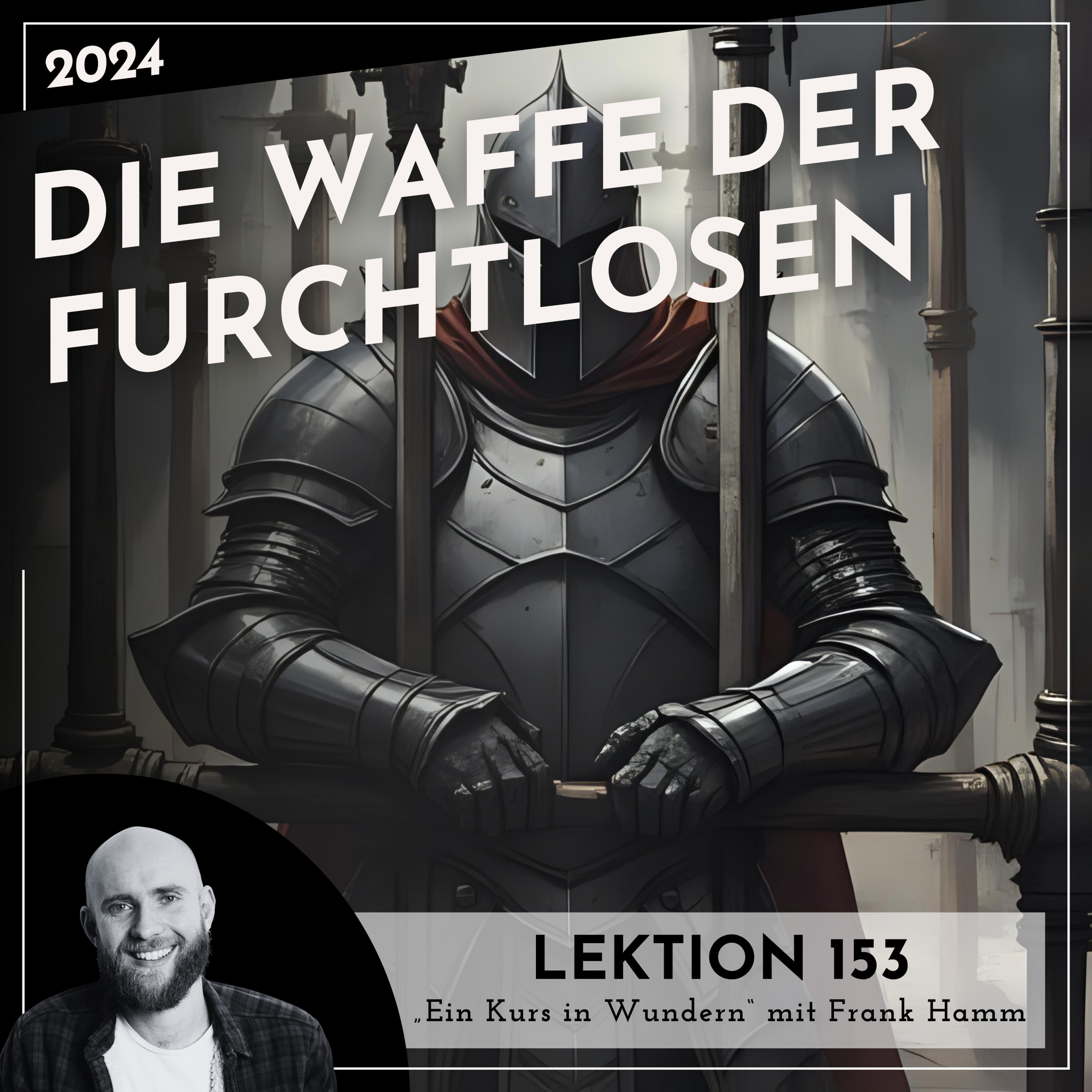 Lektion 153 – Die Waffe der Furchtlosen – Ein Kurs in Wundern mit Frank Hamm episode artwork