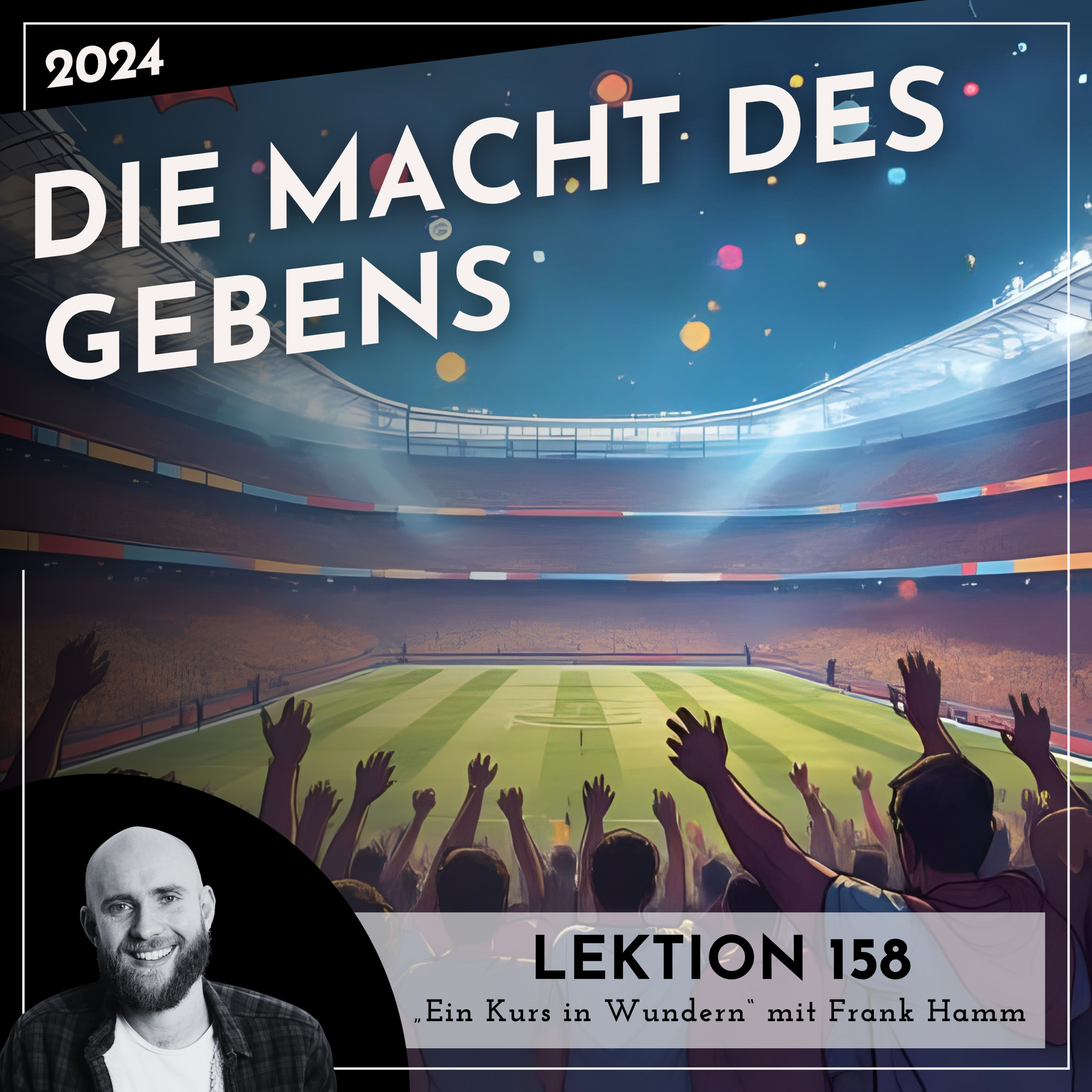 Lektion 158 – Die Macht des Gebens – Ein Kurs in Wundern mit Frank Hamm episode artwork