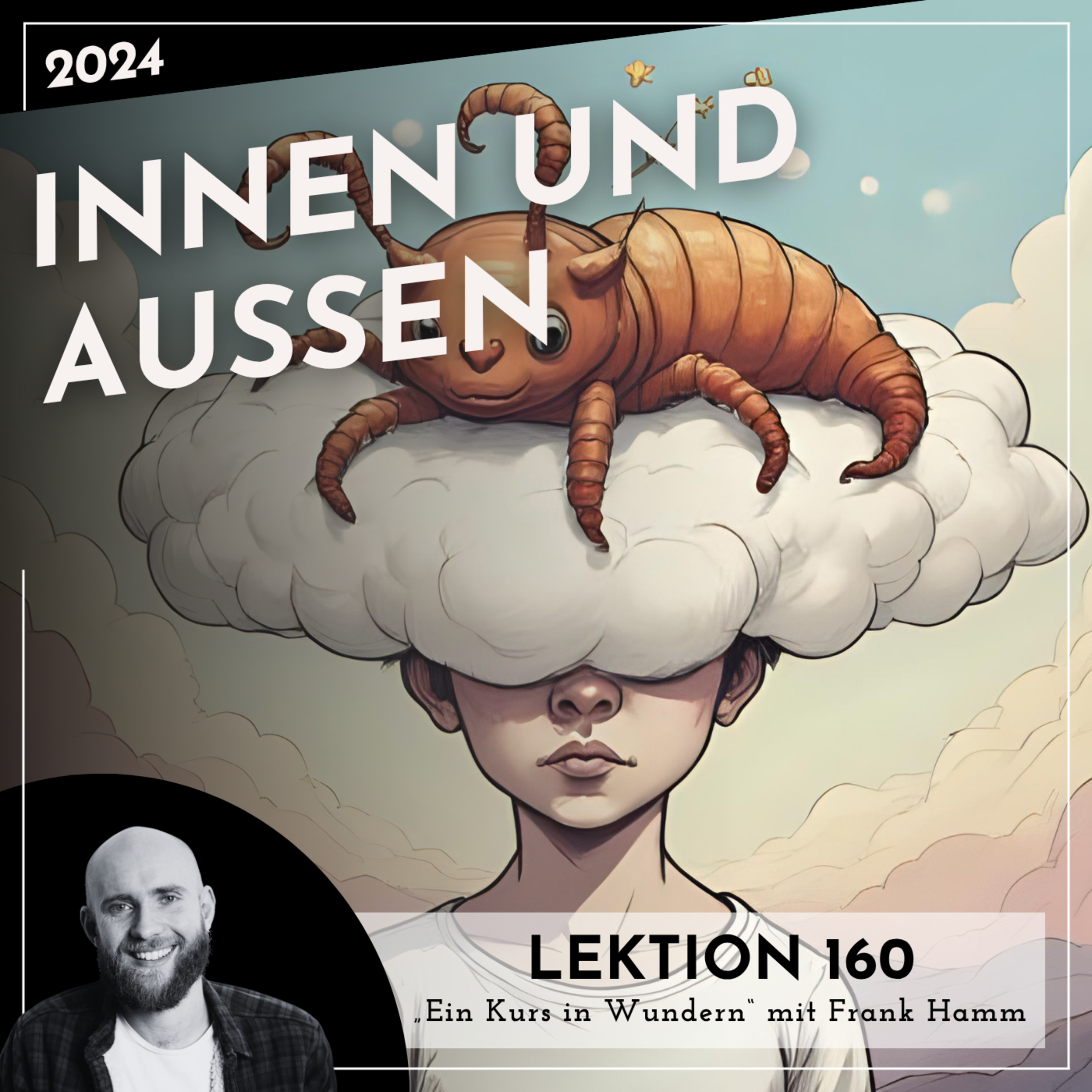 Lektion 160 – Innen und Außen – Ein Kurs in Wundern mit Frank Hamm episode artwork