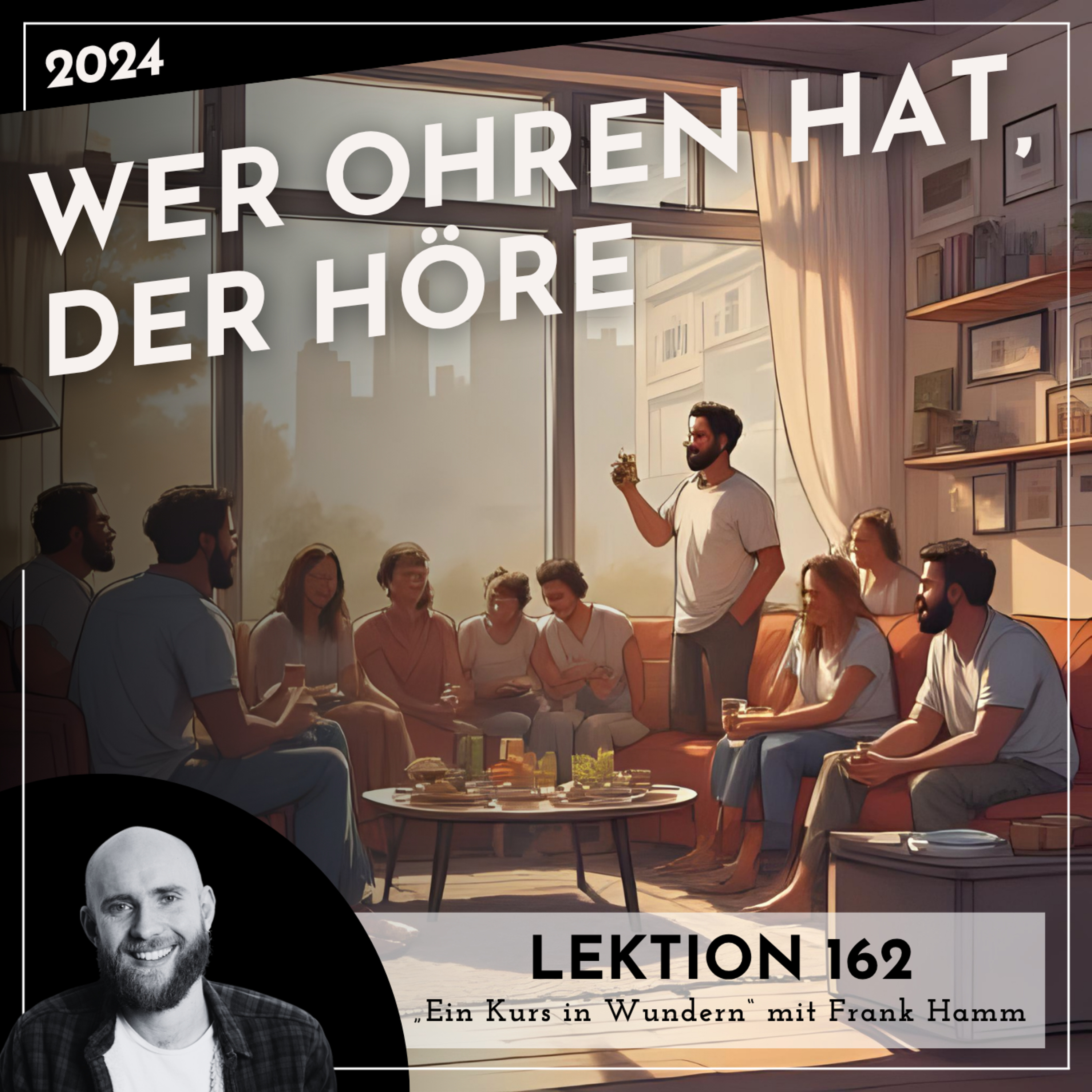 Lektion 162 – Wer Ohren hat, der höre – Ein Kurs in Wundern mit Frank Hamm episode artwork