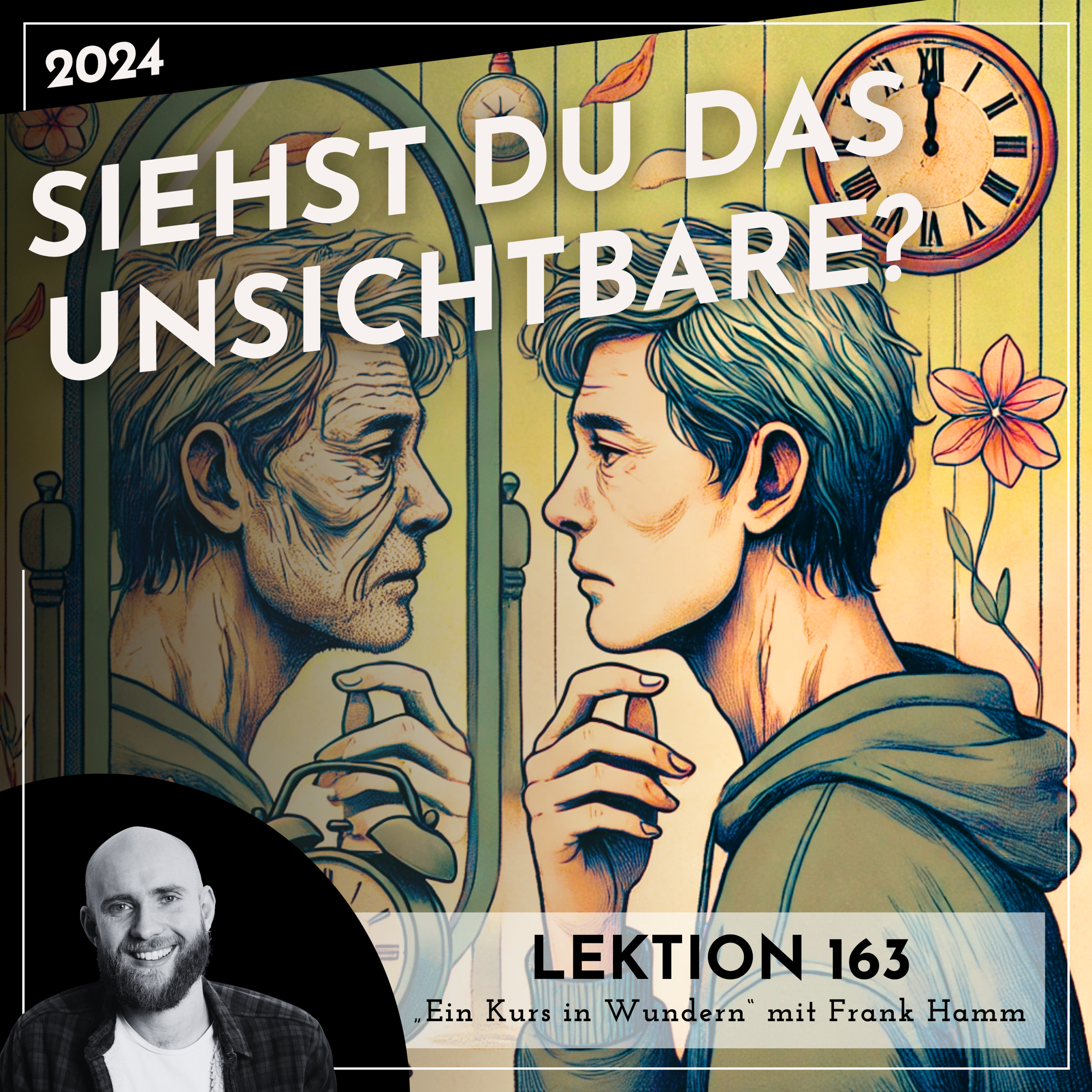 Lektion 163 – Siehst du das Unsichtbare? – Ein Kurs in Wundern mit Frank Hamm episode artwork