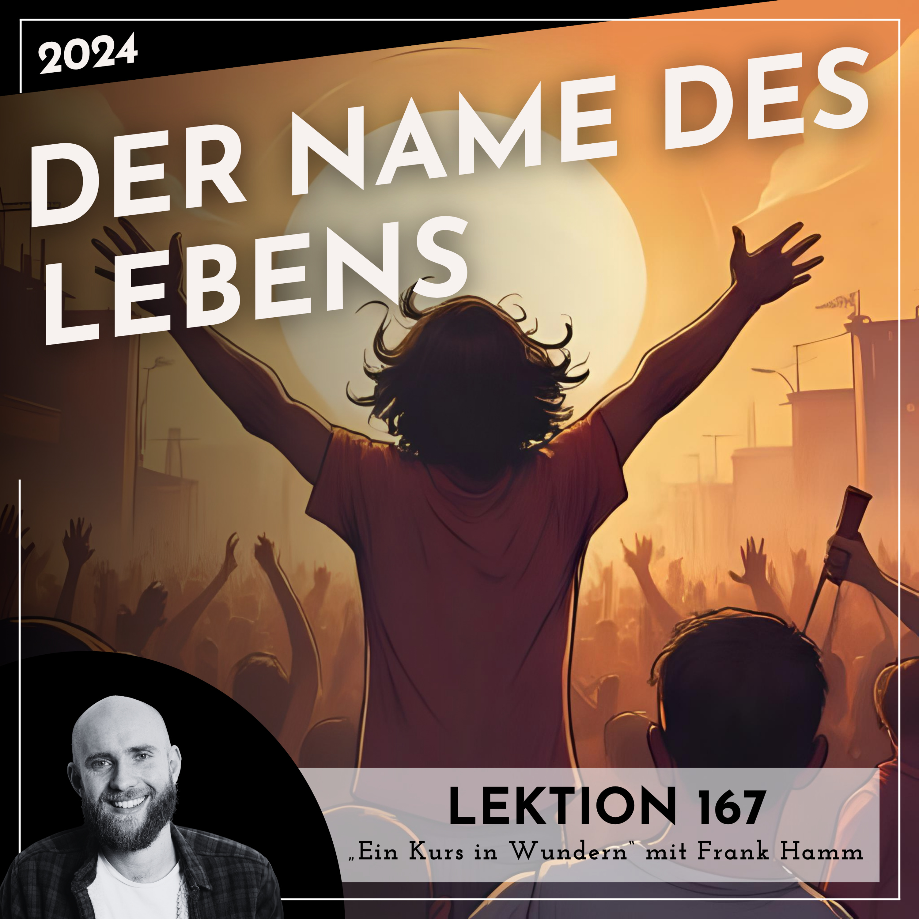 Lektion 167 – Der Name des Lebens – Ein Kurs in Wundern mit Frank Hamm episode artwork