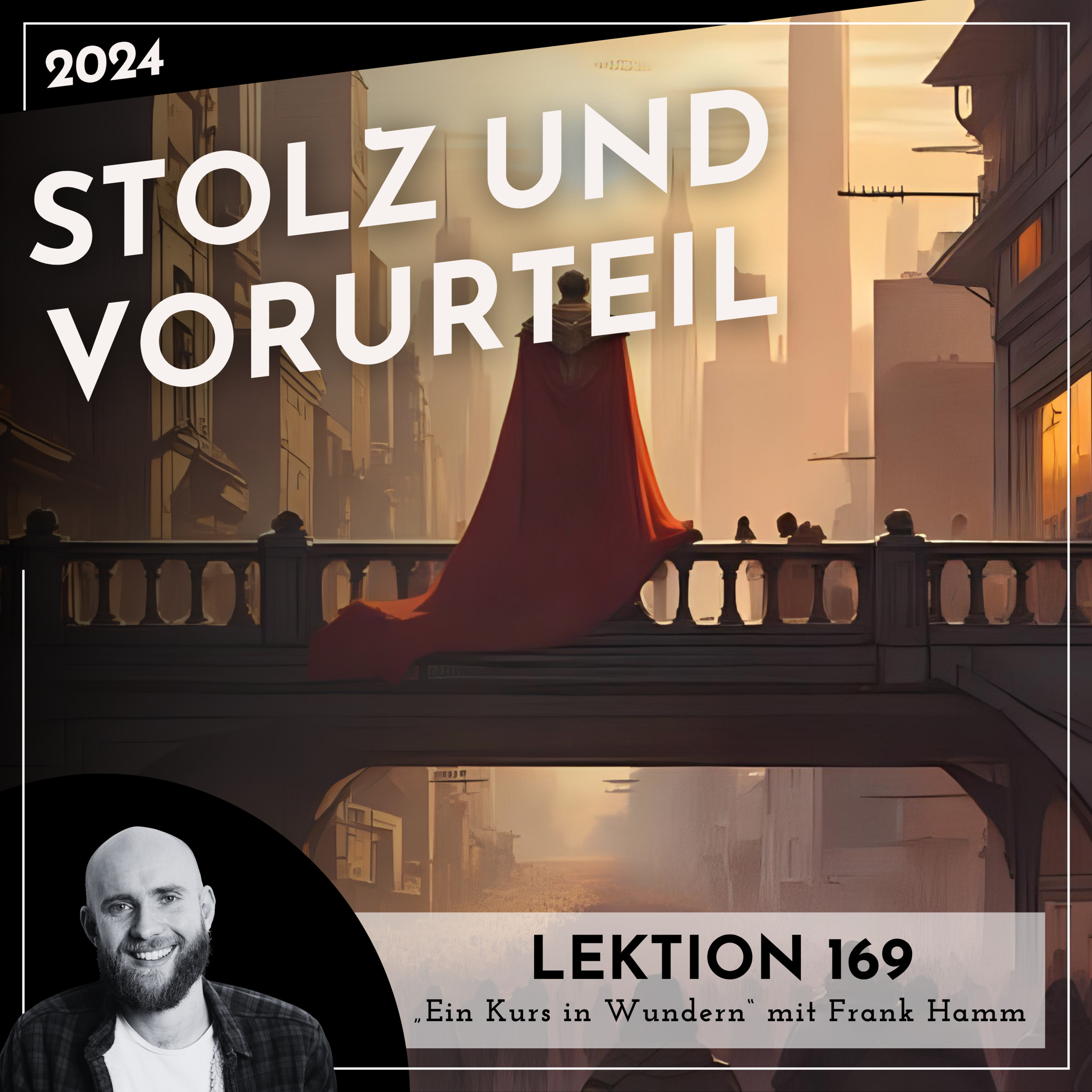 Lektion 169 – Stolz und Vorurteil – Ein Kurs in Wundern mit Frank Hamm episode artwork