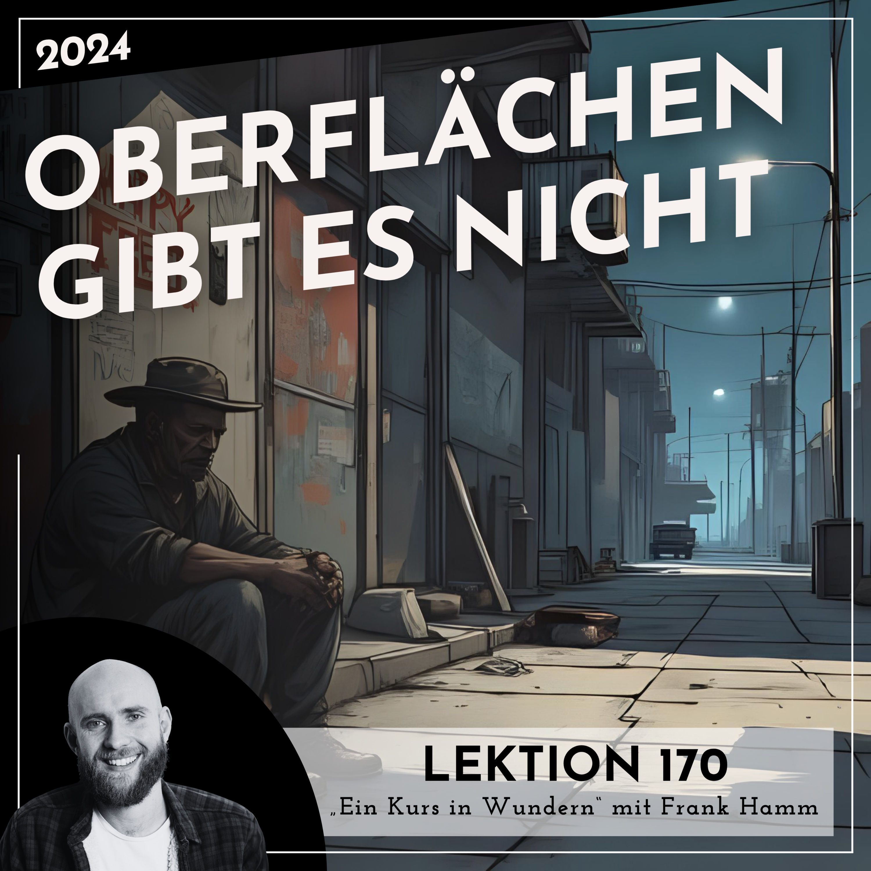 Lektion 170 – Oberflächen gibt es nicht – Ein Kurs in Wundern mit Frank Hamm episode artwork