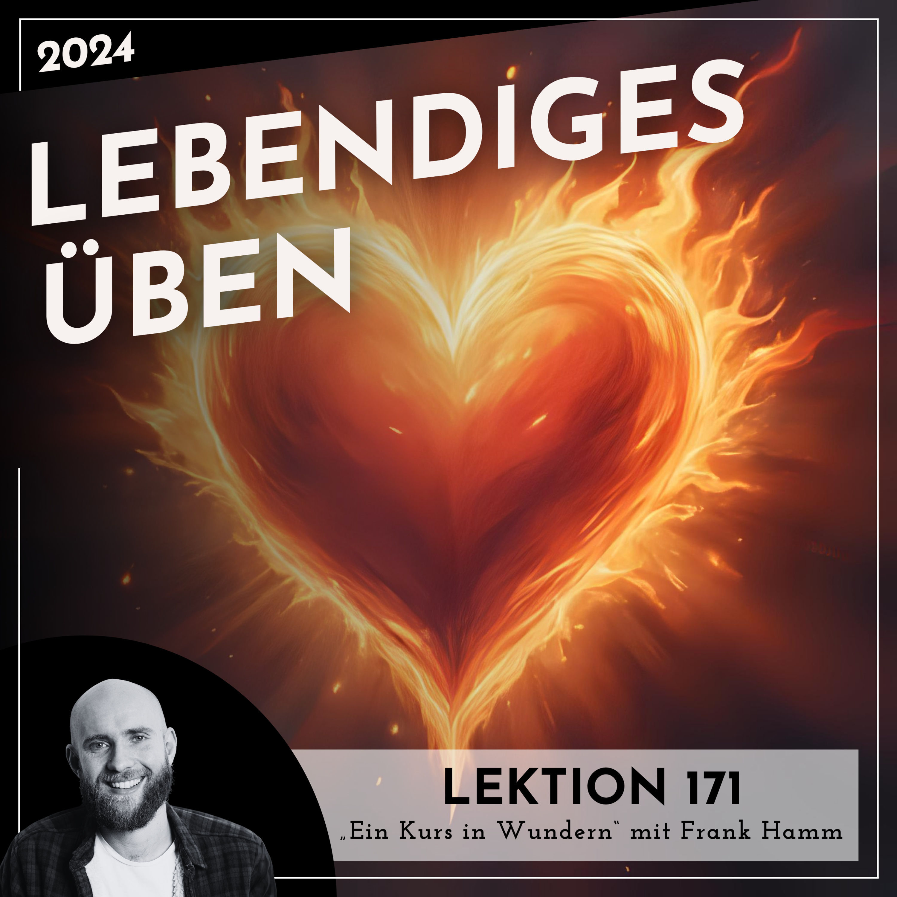 Lektion 171 – Lebendiges Üben – Ein Kurs in Wundern mit Frank Hamm episode artwork