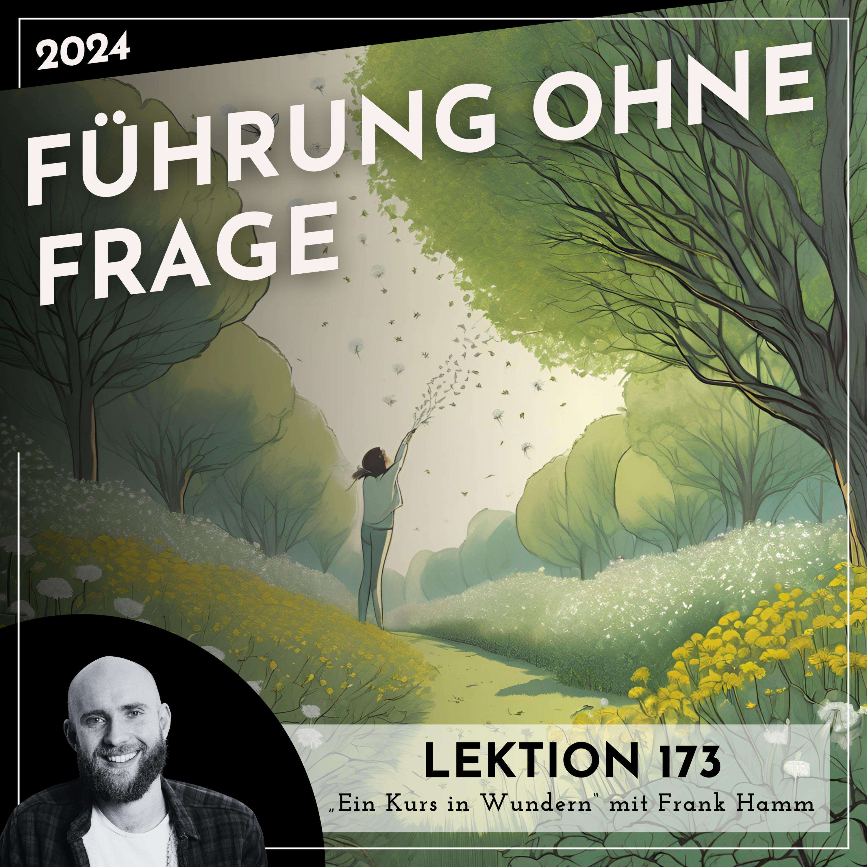 Lektion 173 – Führung ohne Frage – Ein Kurs in Wundern mit Frank Hamm episode artwork