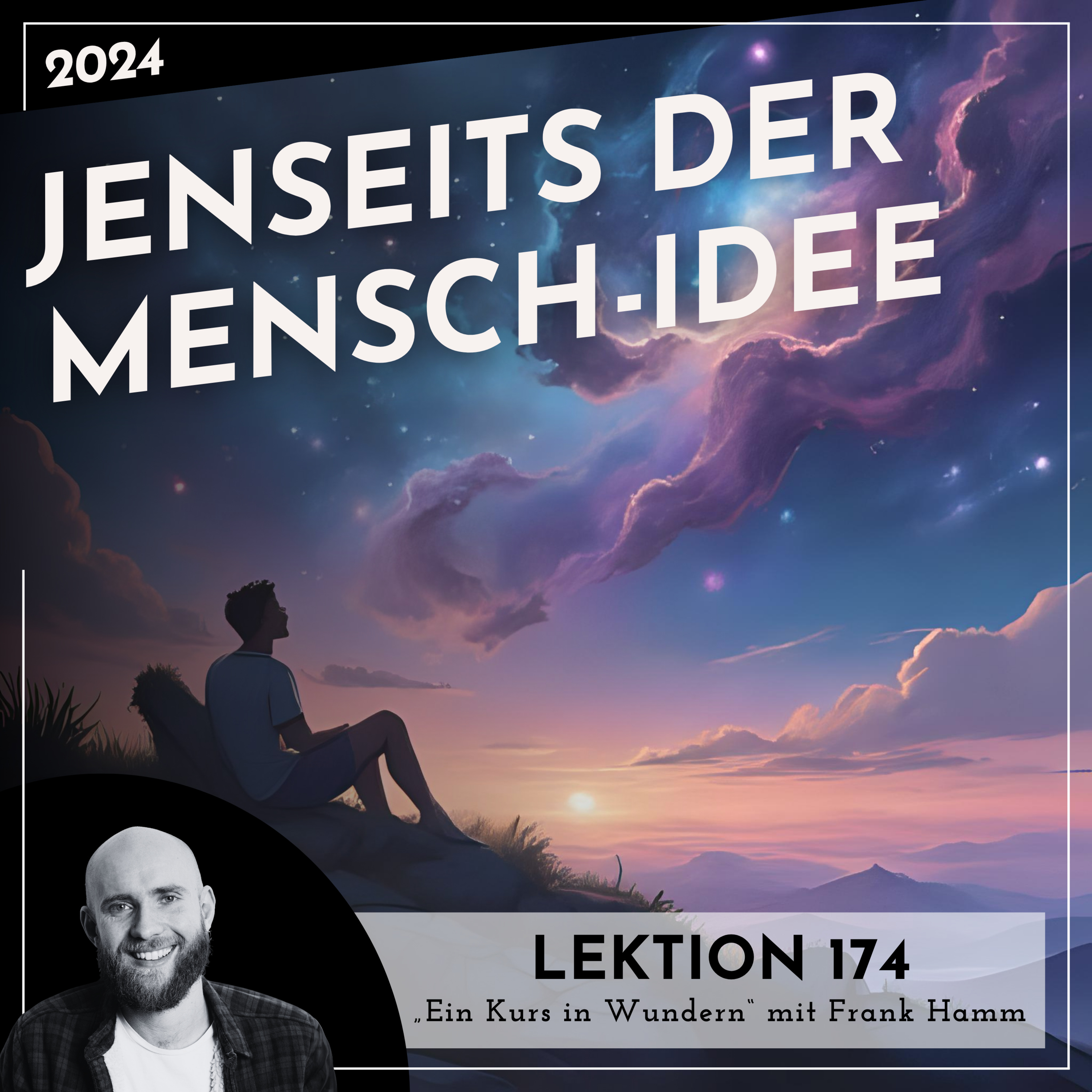 Lektion 174 – Jenseits der Mensch-Idee – Ein Kurs in Wundern mit Frank Hamm episode artwork