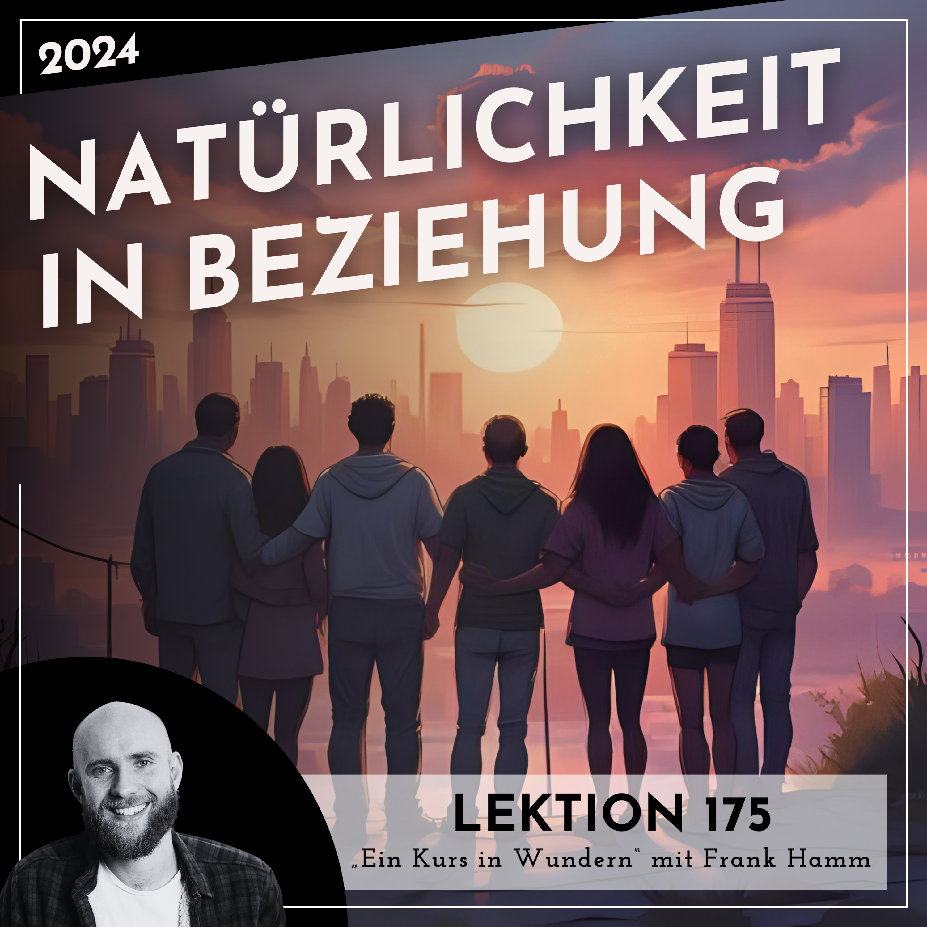 Lektion 175 – Natürlichkeit in Beziehung – Ein Kurs in Wundern mit Frank Hamm episode artwork