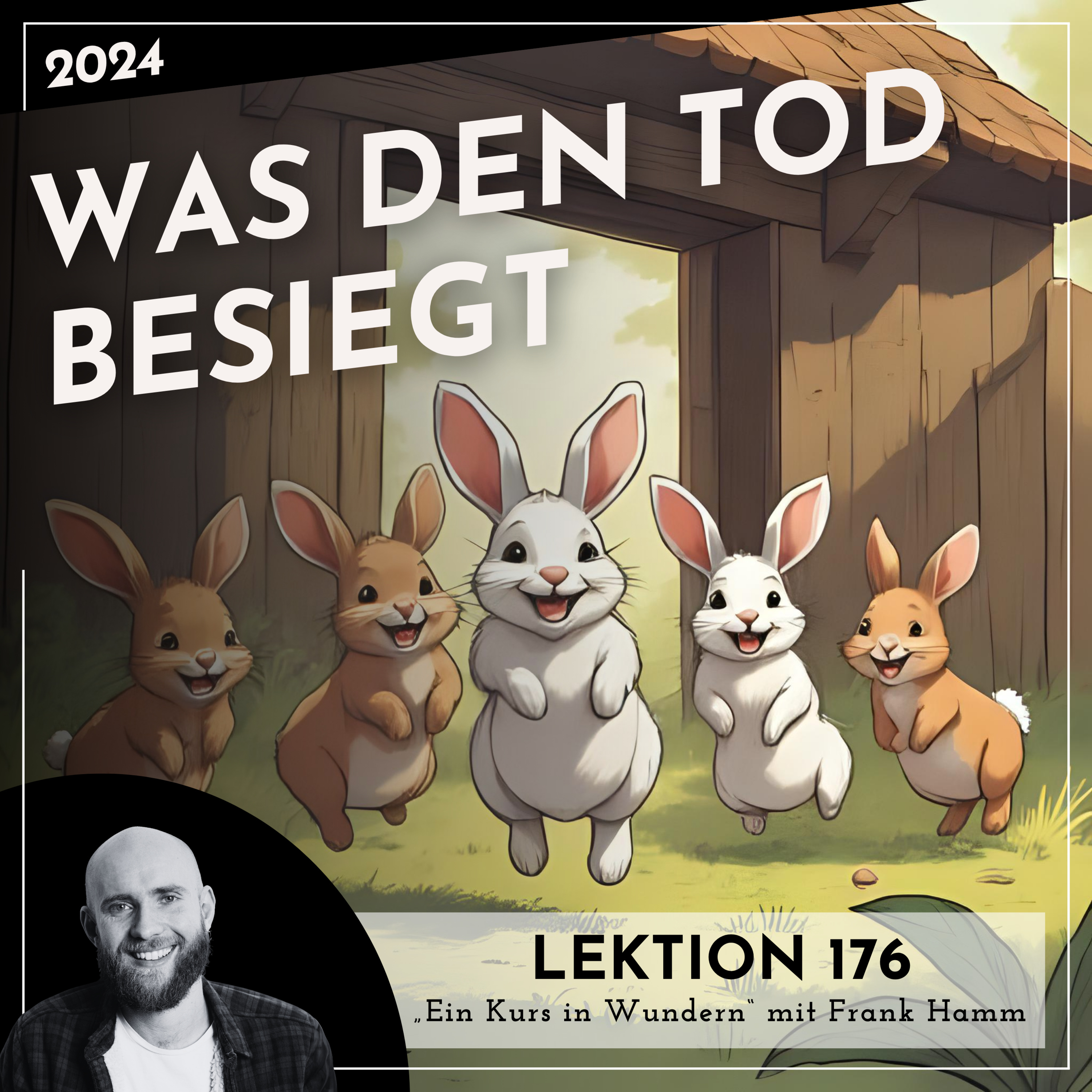 Lektion 176 – Was den Tod besiegt – Ein Kurs in Wundern mit Frank Hamm episode artwork