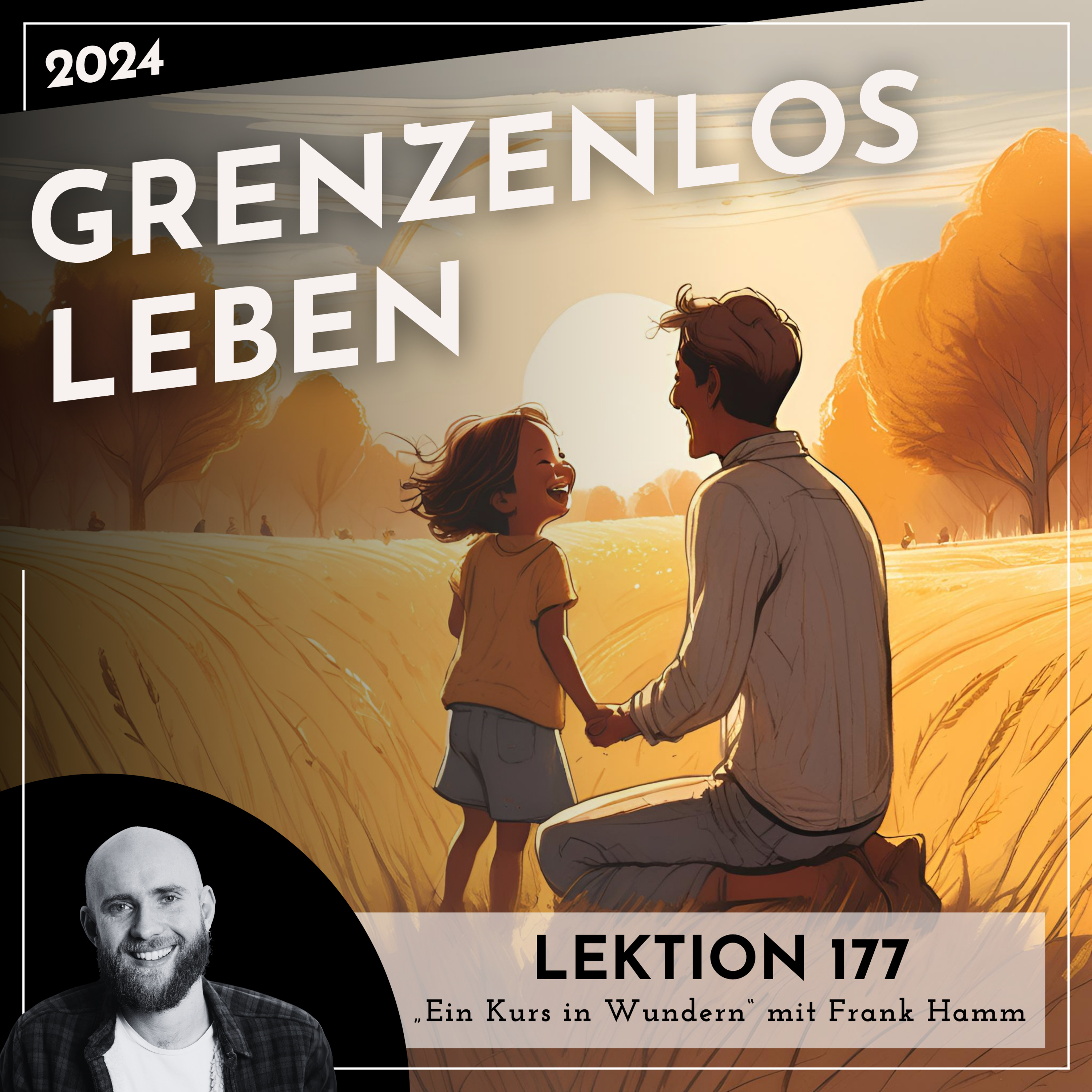 Lektion 177 – Grenzenlos Leben – Ein Kurs in Wundern mit Frank Hamm episode artwork