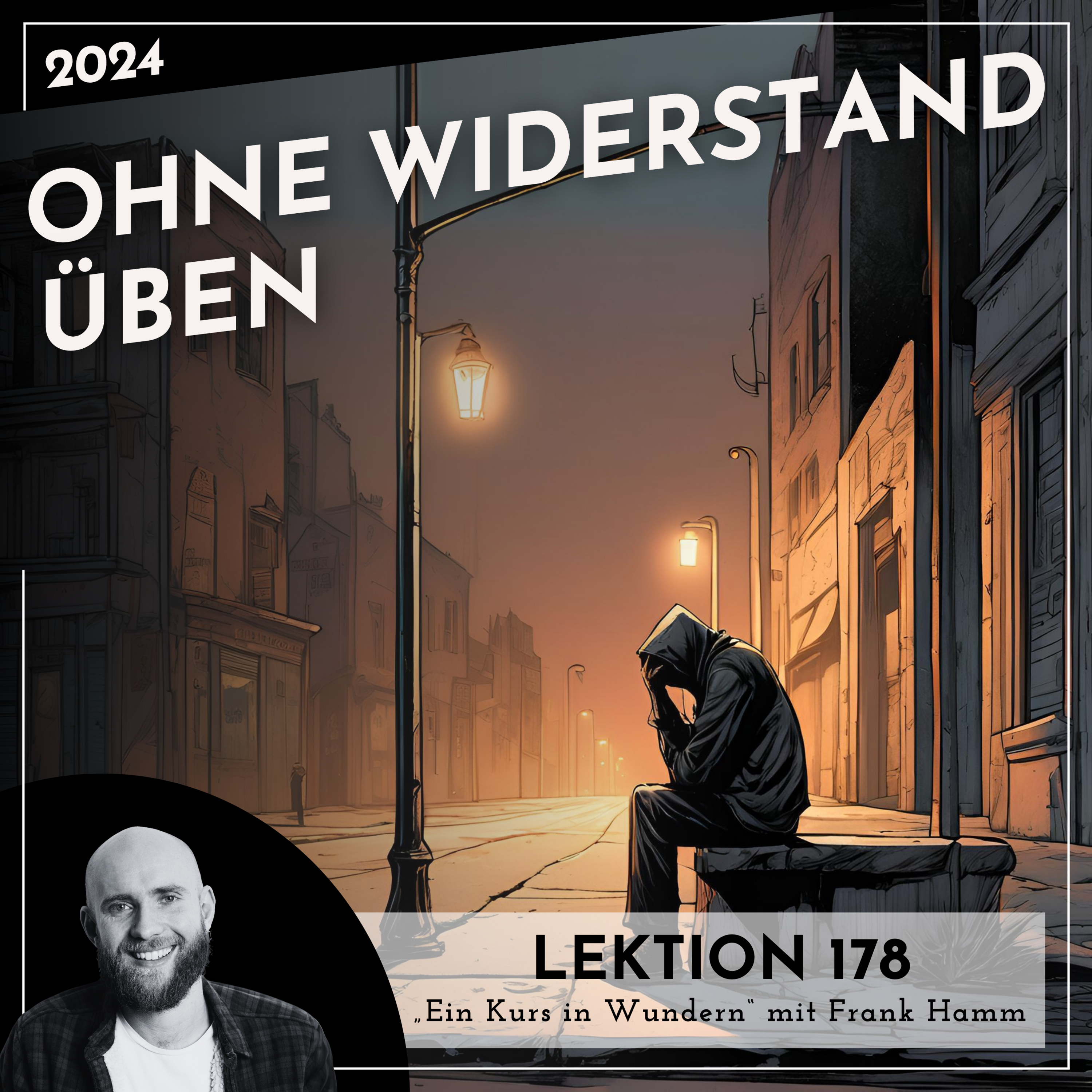 Lektion 178 – Ohne Widerstand üben – Ein Kurs in Wundern mit Frank Hamm episode artwork