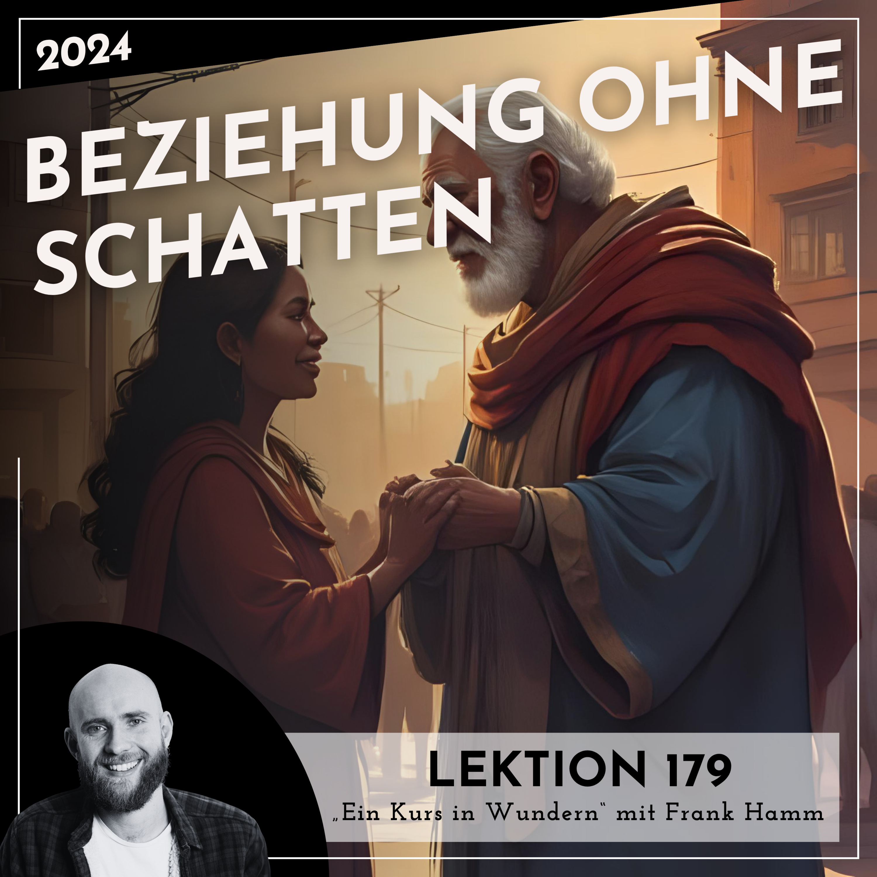 Lektion 179 – Beziehung ohne Schatten – Ein Kurs in Wundern mit Frank Hamm episode artwork