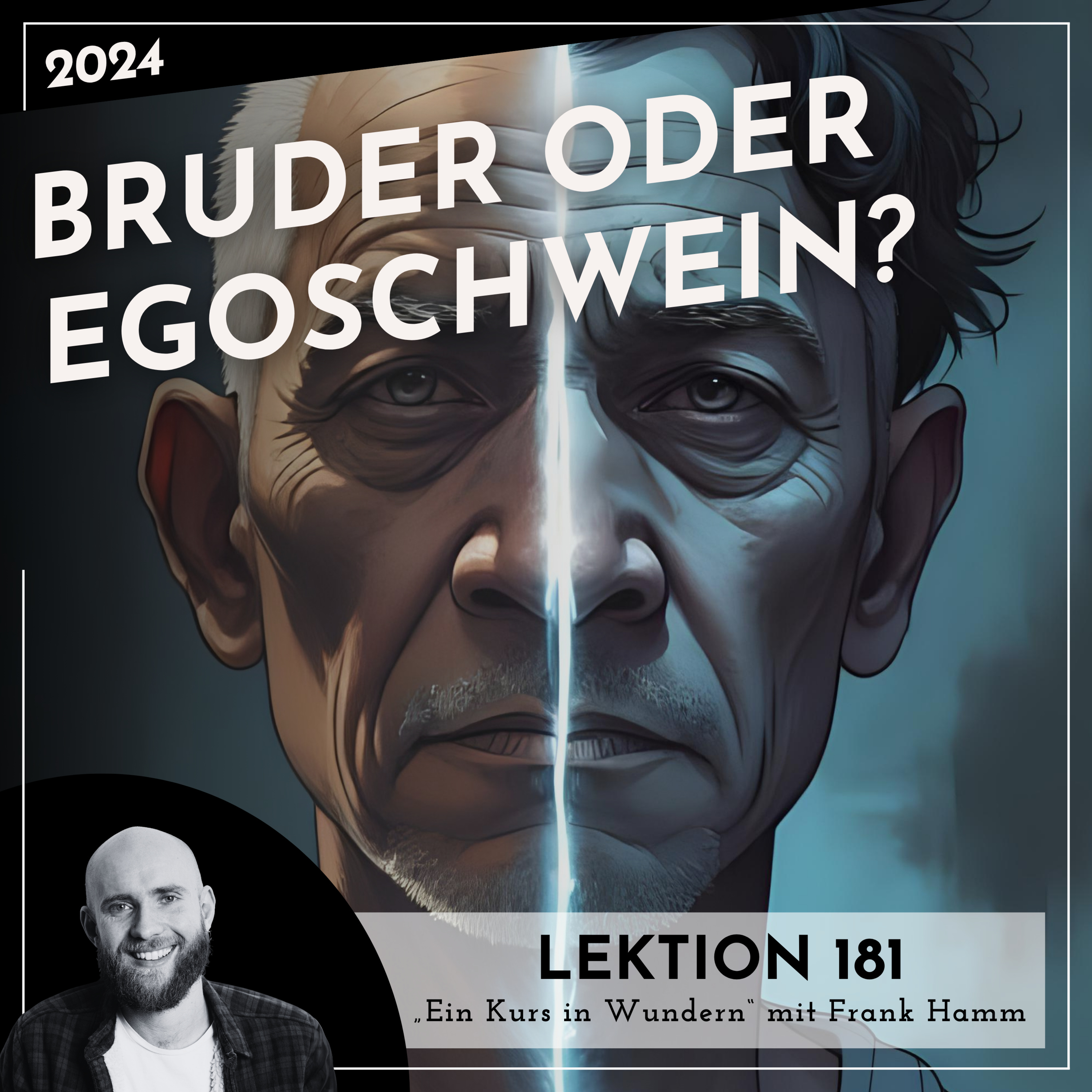 Lektion 181 – Bruder oder Egoschwein? – Ein Kurs in Wundern mit Frank Hamm episode artwork
