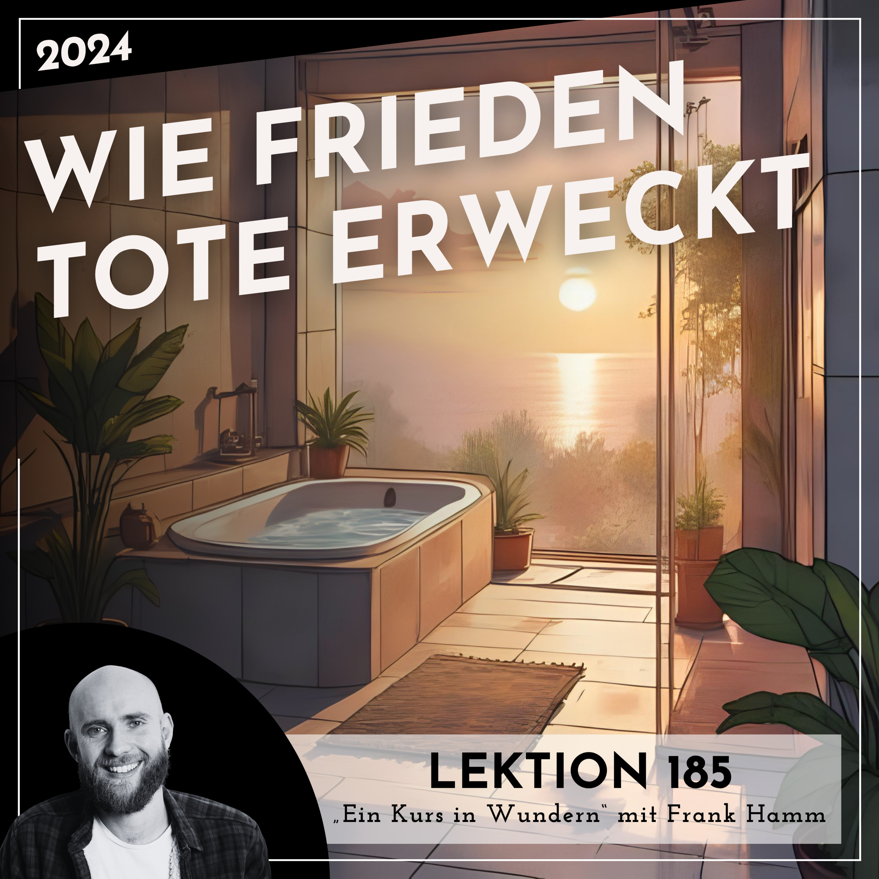 Lektion 185 – Wie Frieden Tote erweckt – Ein Kurs in Wundern mit Frank Hamm episode artwork