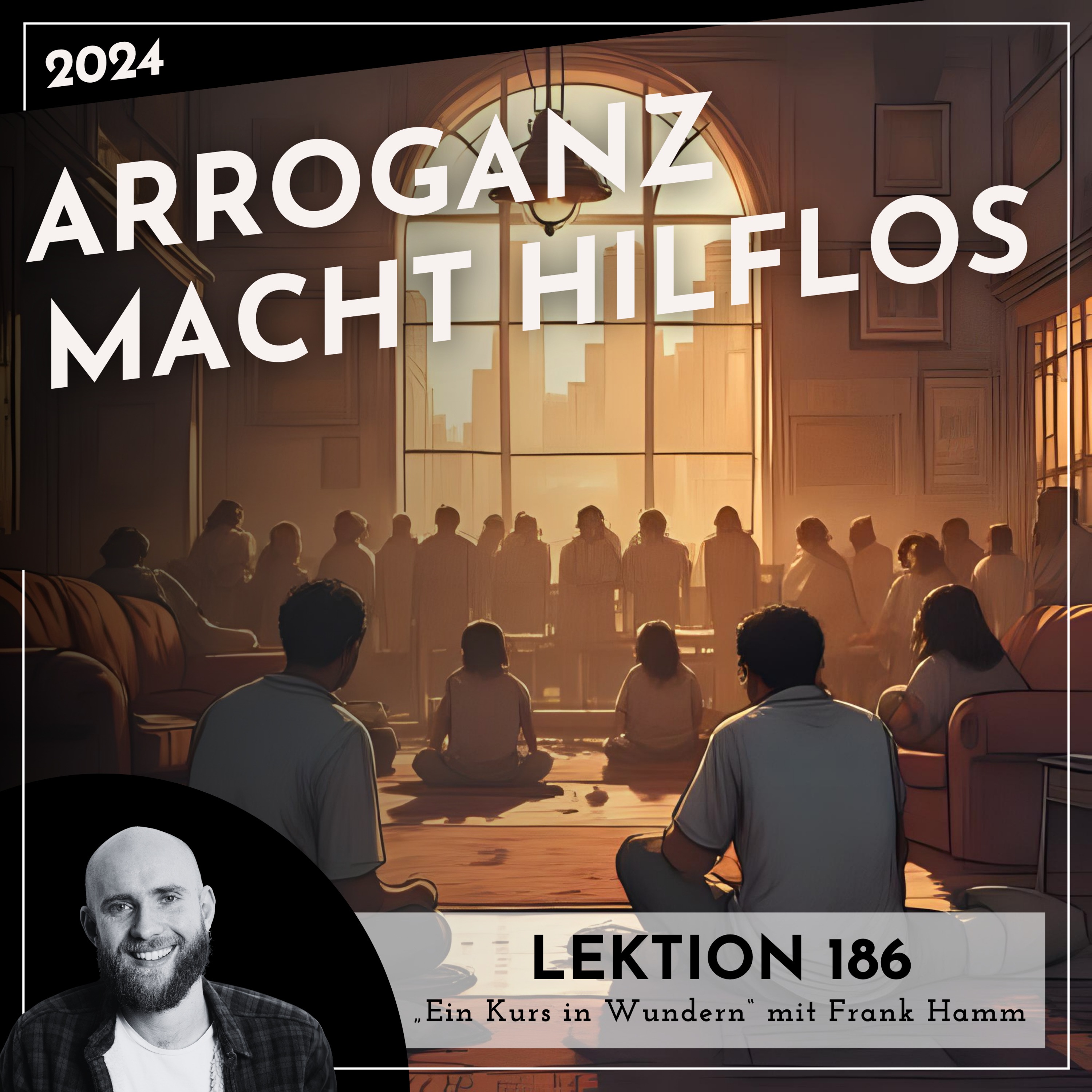 Lektion 186 – Arroganz macht hilflos – Ein Kurs in Wundern mit Frank Hamm episode artwork