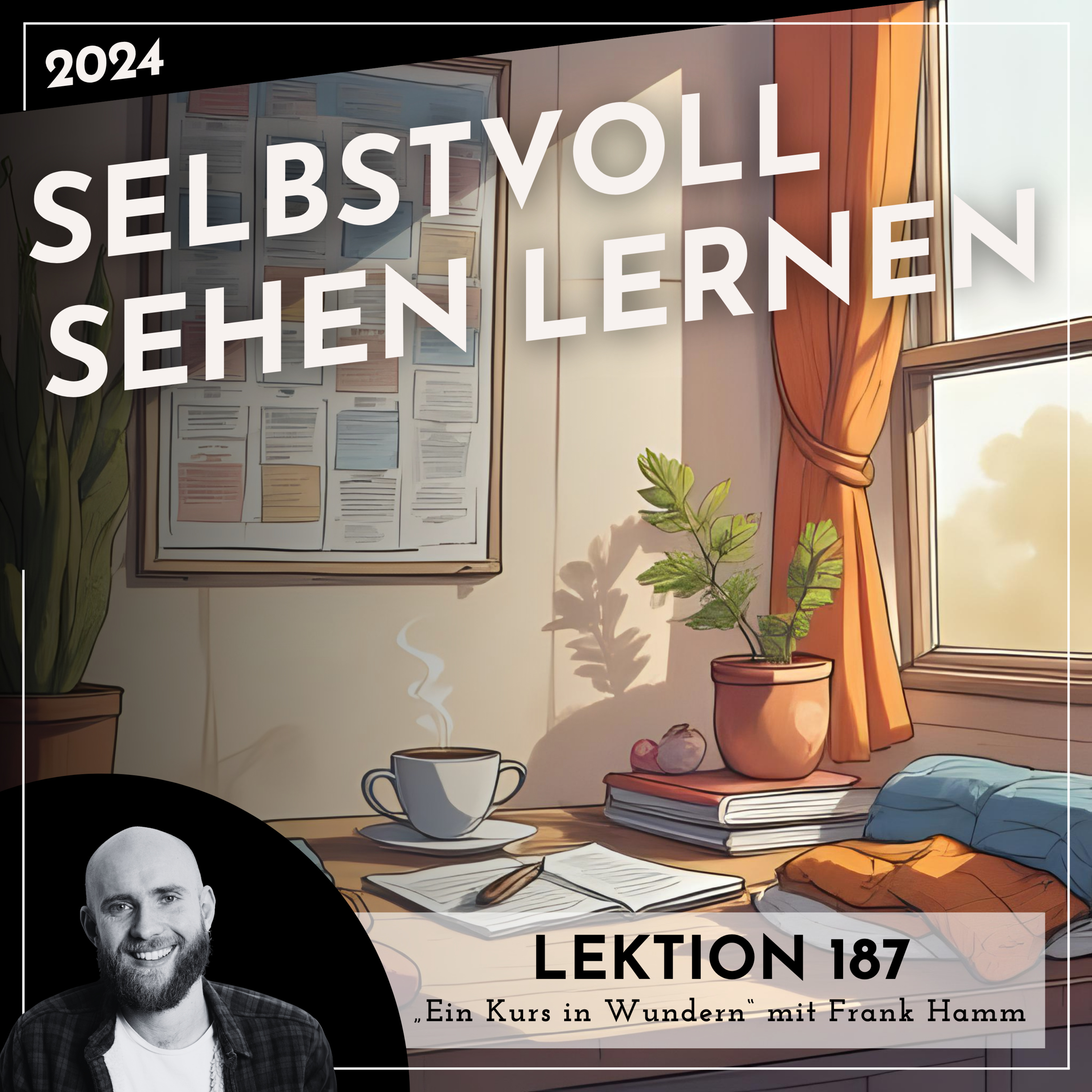 Lektion 187 – Selbstvoll sehen lernen – Ein Kurs in Wundern mit Frank Hamm episode artwork