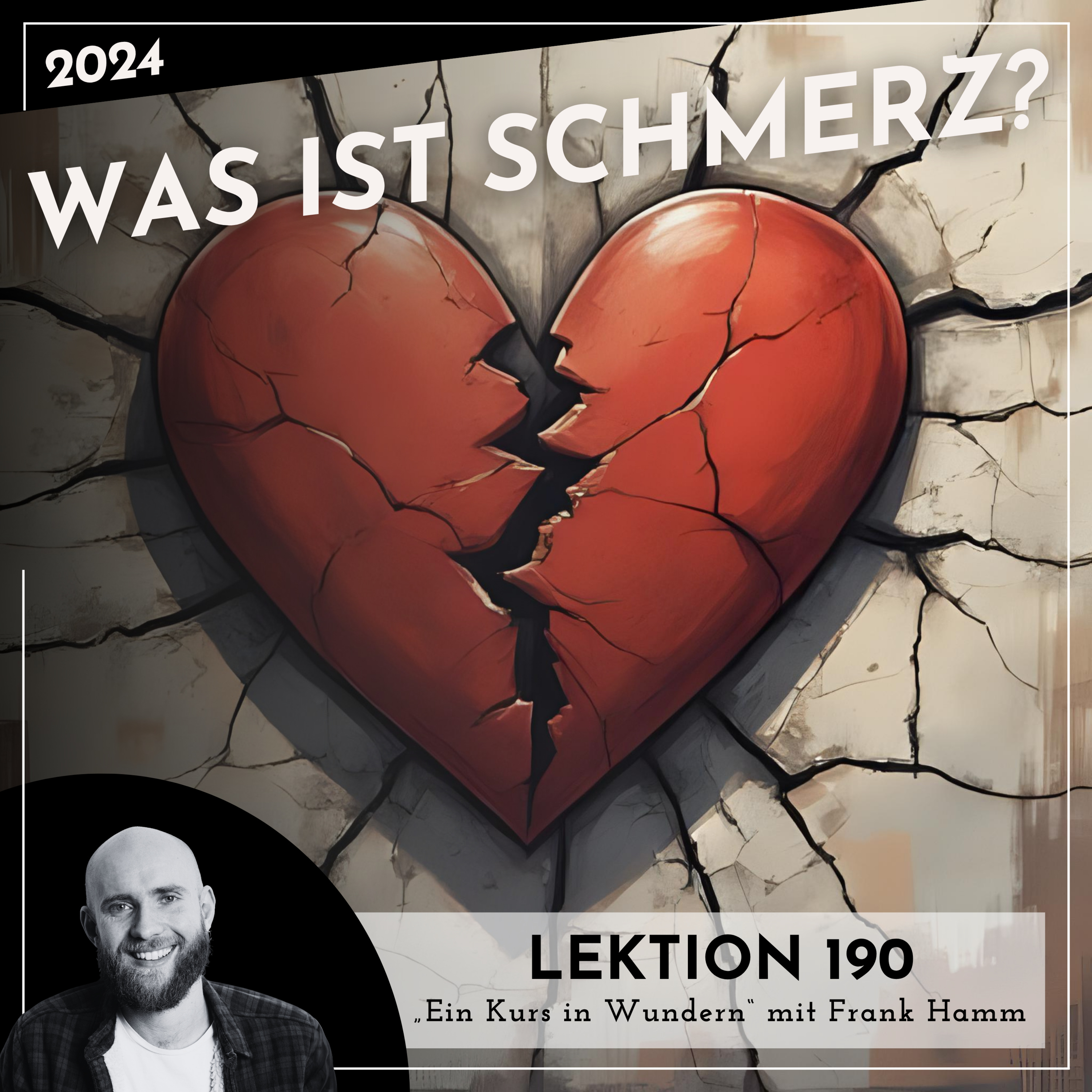 Lektion 190 – Was ist Schmerz? – Ein Kurs in Wundern mit Frank Hamm episode artwork