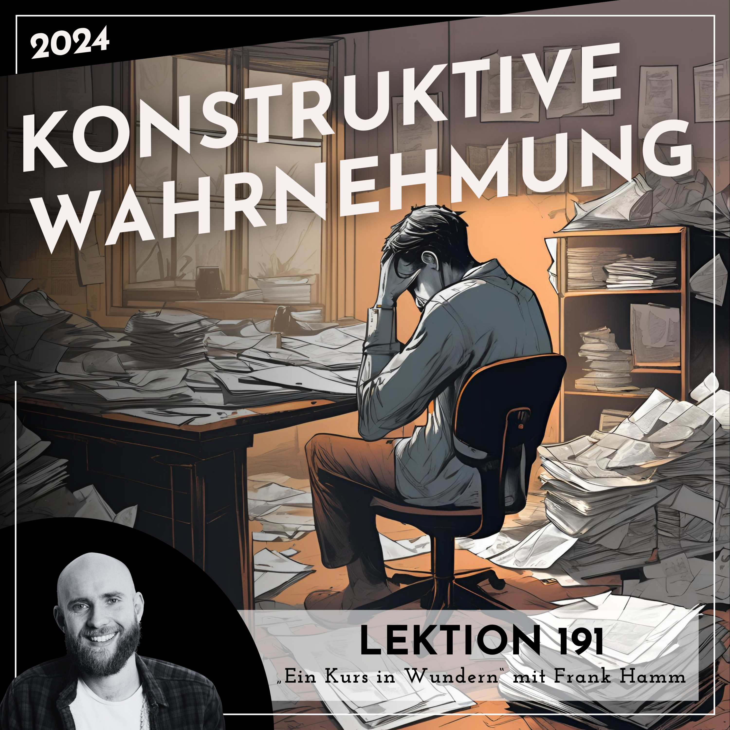 Lektion 191 – Konstruktive Wahrnehmung – Ein Kurs in Wundern mit Frank Hamm episode artwork