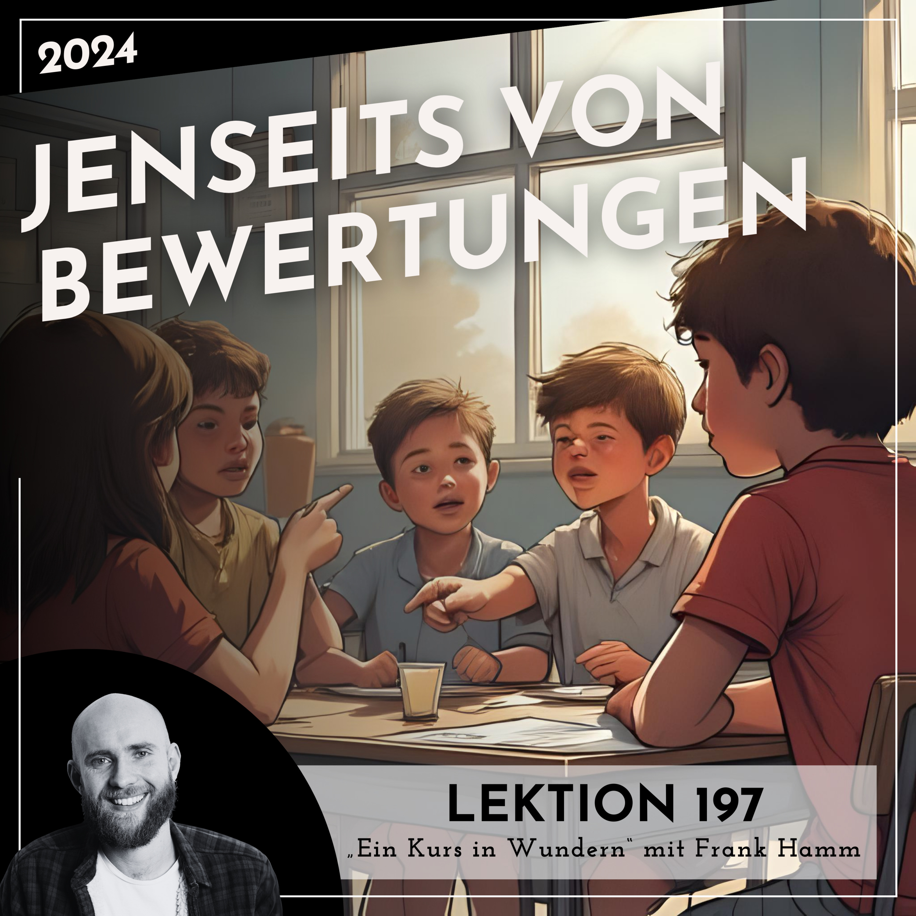Lektion 197 – Jenseits von Bewertungen – Ein Kurs in Wundern mit Frank Hamm episode artwork