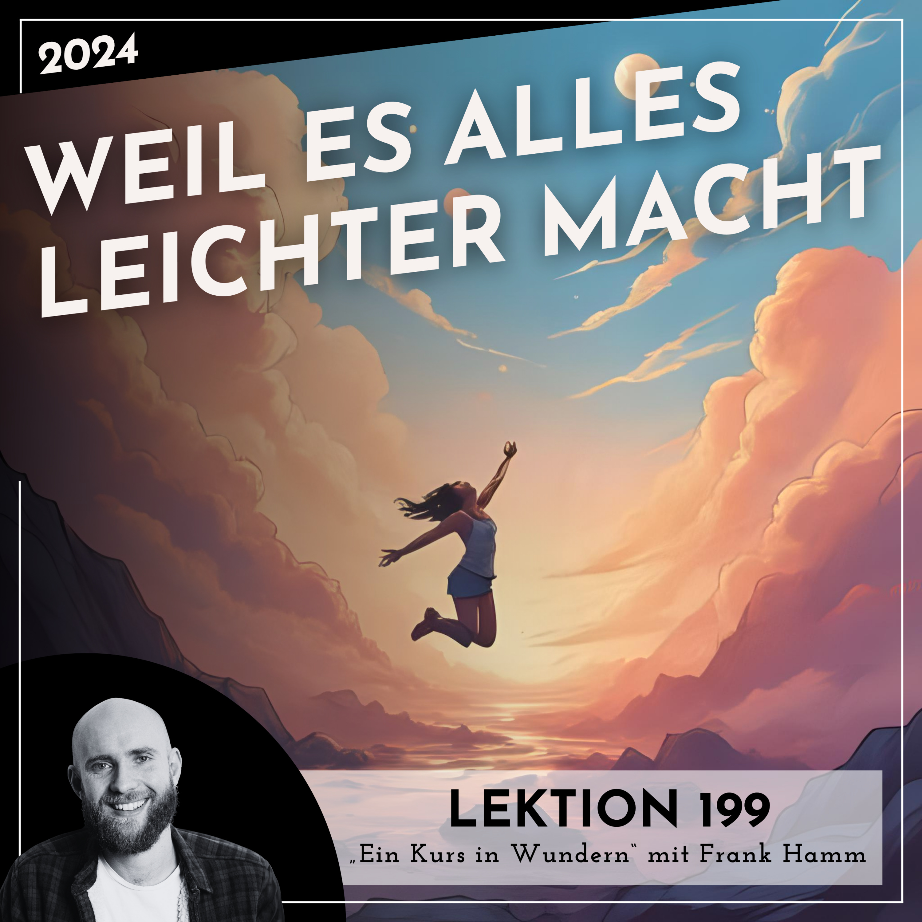 Lektion 199 – Weil es alles leichter macht – Ein Kurs in Wundern mit Frank Hamm episode artwork