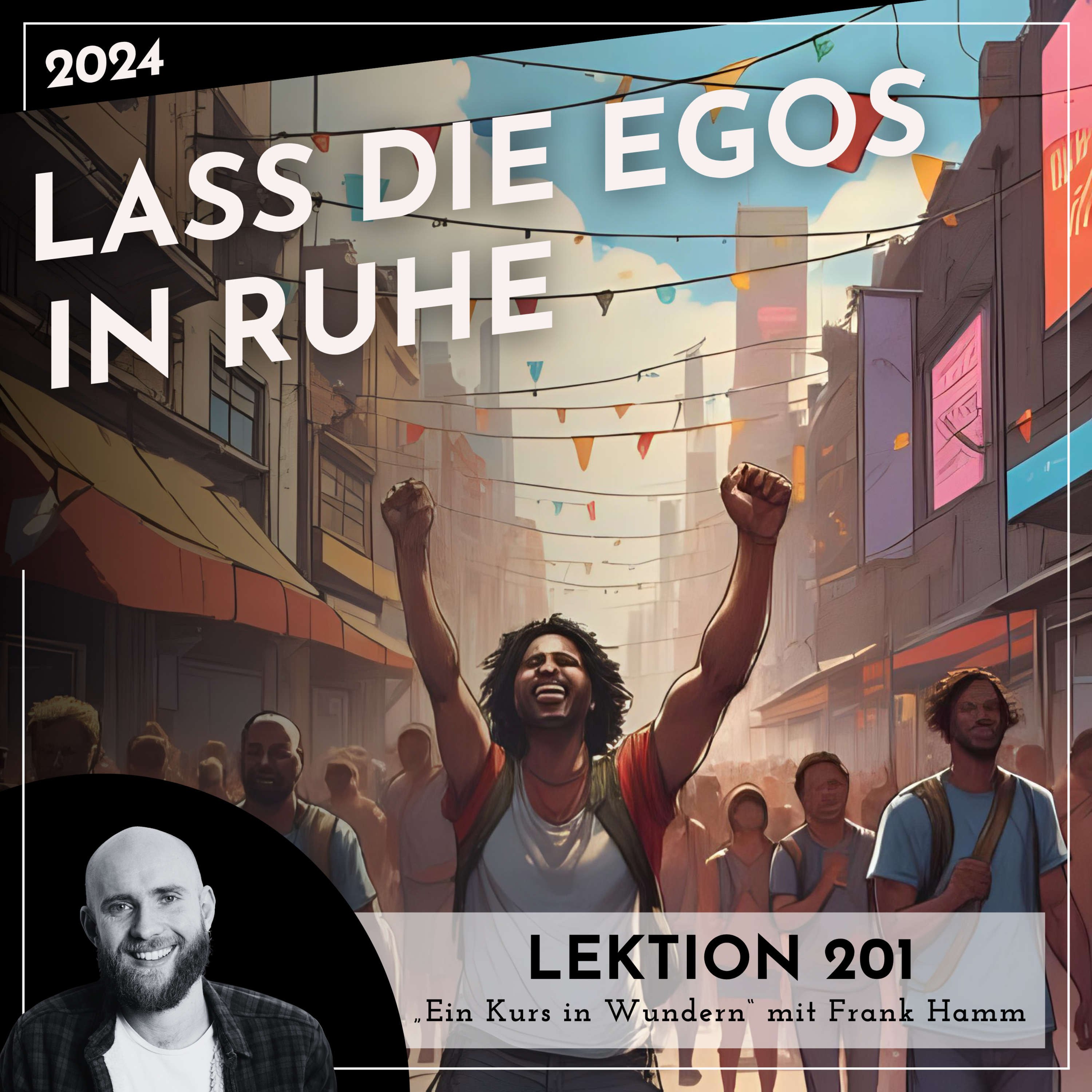 Lektion 201 – Lass die Egos in Ruhe – Ein Kurs in Wundern mit Frank Hamm episode artwork