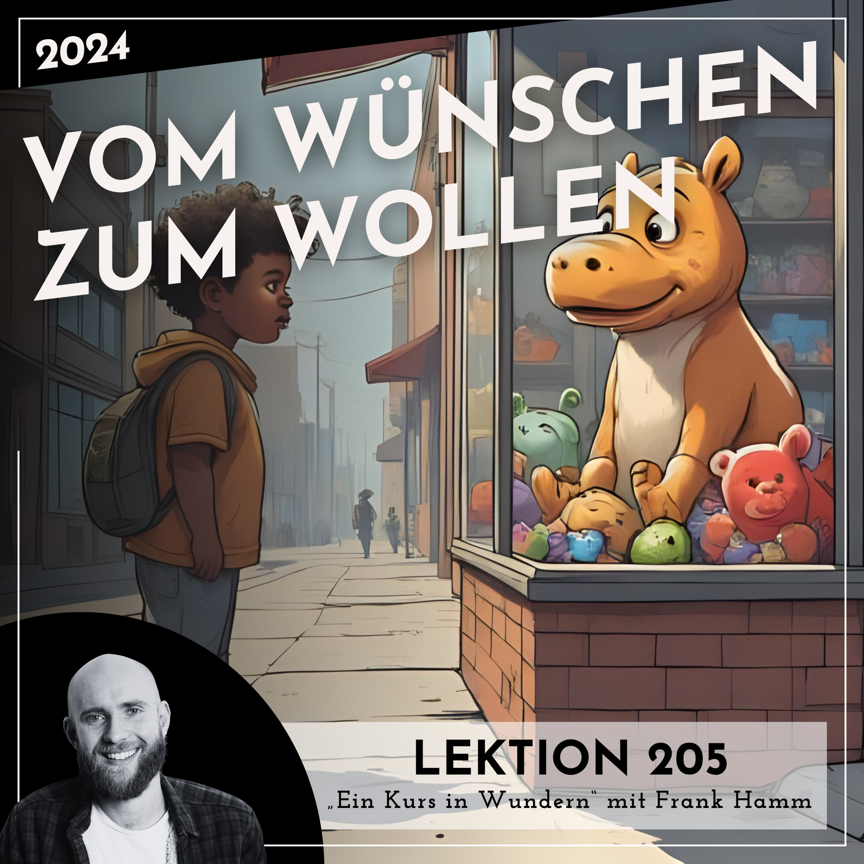 Lektion 205 – Vom Wünschen zum Wollen – Ein Kurs in Wundern mit Frank Hamm episode artwork