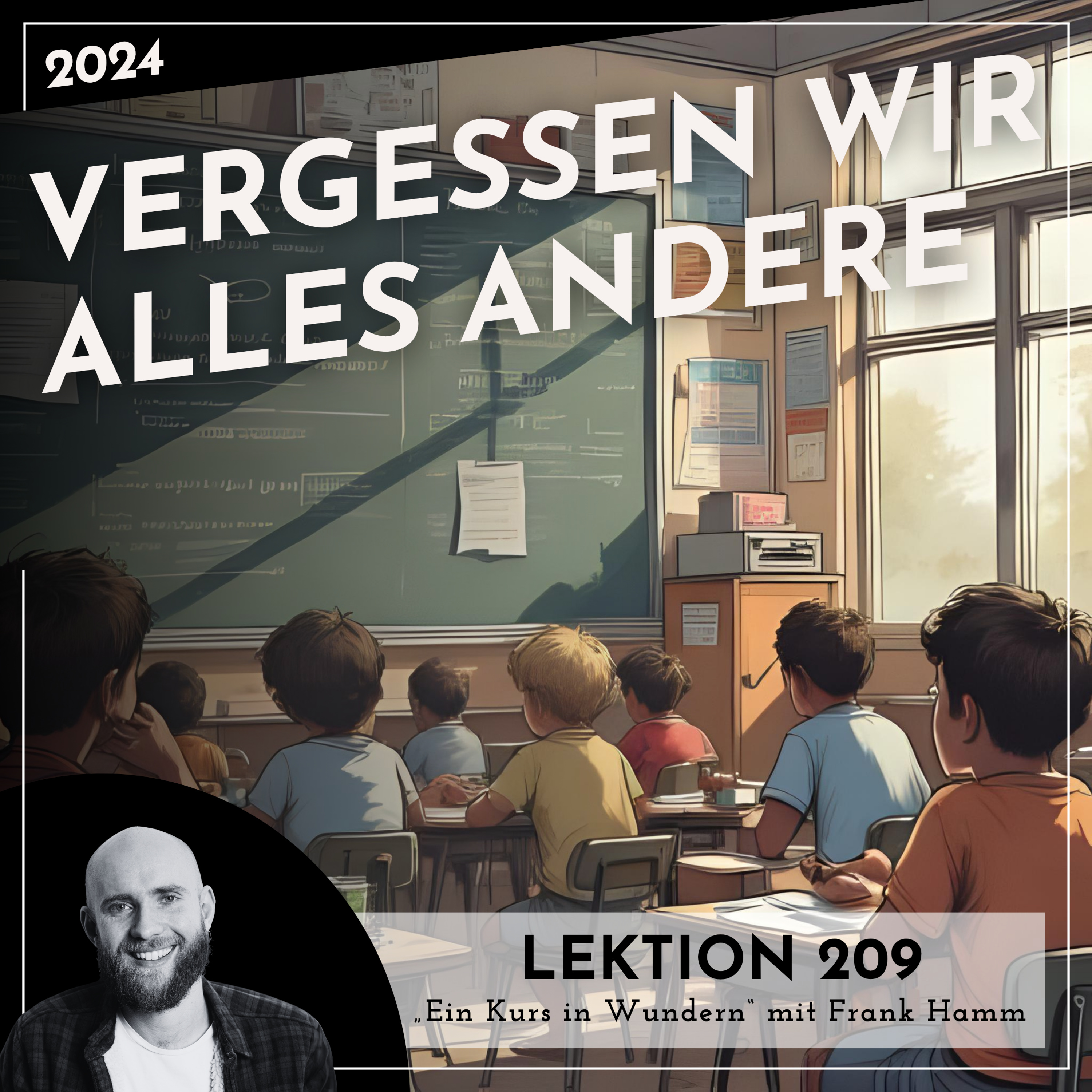 Lektion 209 – Vergessen wir alles andere – Ein Kurs in Wundern mit Frank Hamm episode artwork