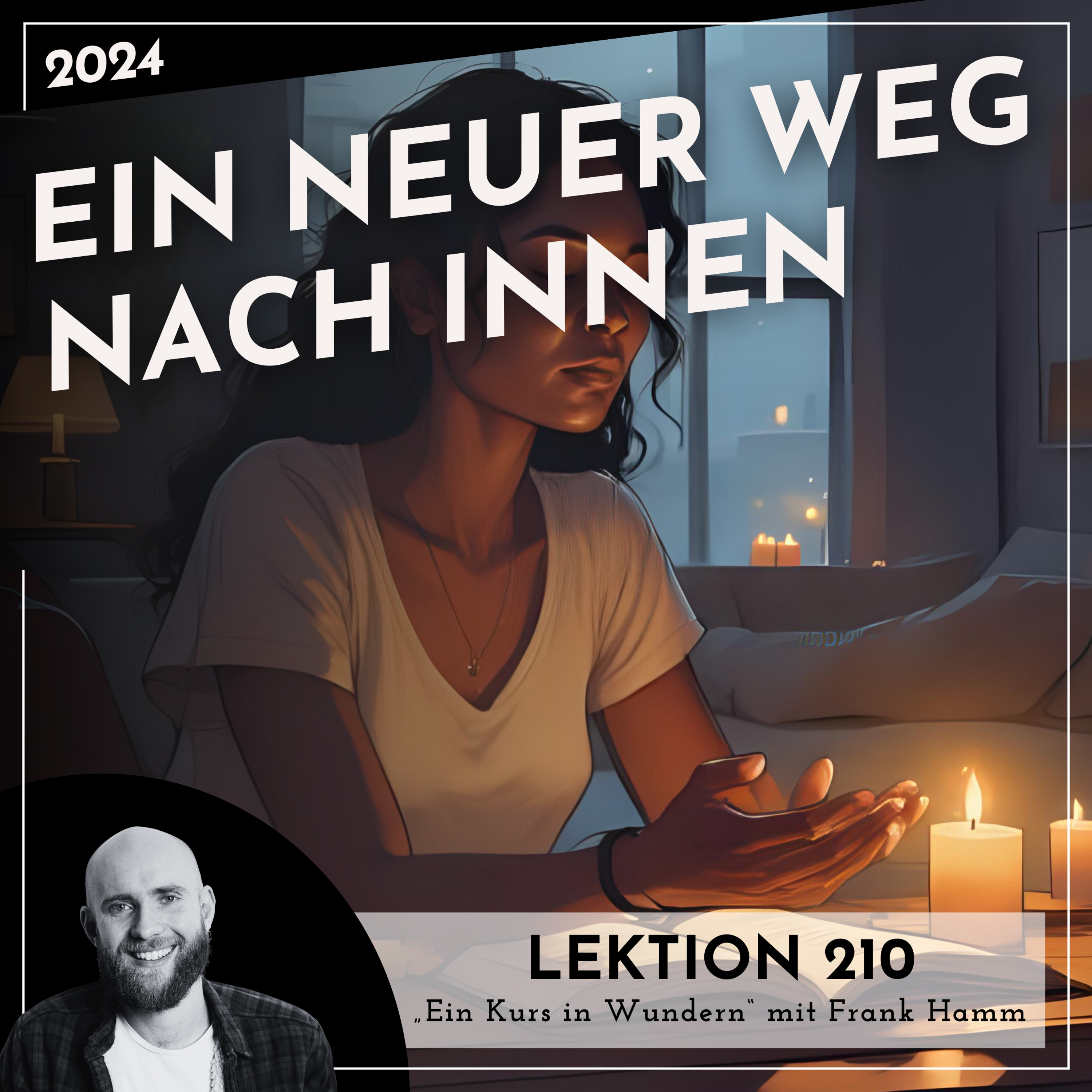 Lektion 210 – Ein neuer Weg nach Innen – Ein Kurs in Wundern mit Frank Hamm episode artwork
