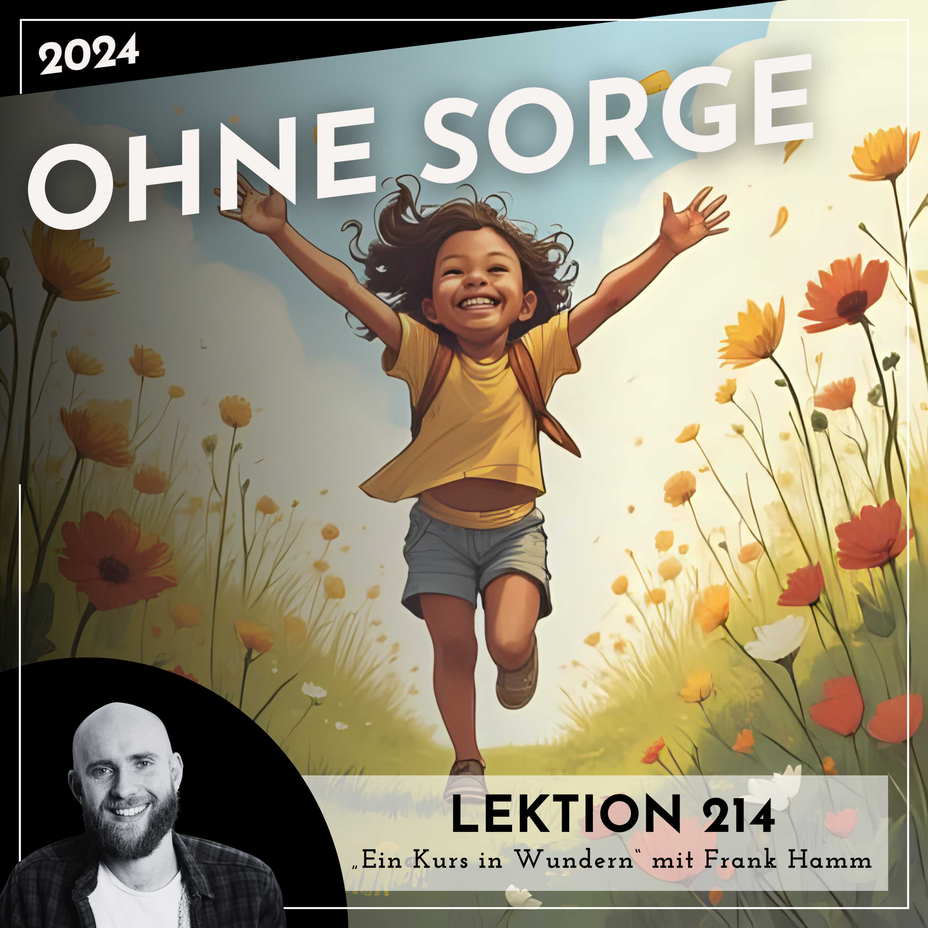 Lektion 214 – Ohne Sorge – Ein Kurs in Wundern mit Frank Hamm episode artwork