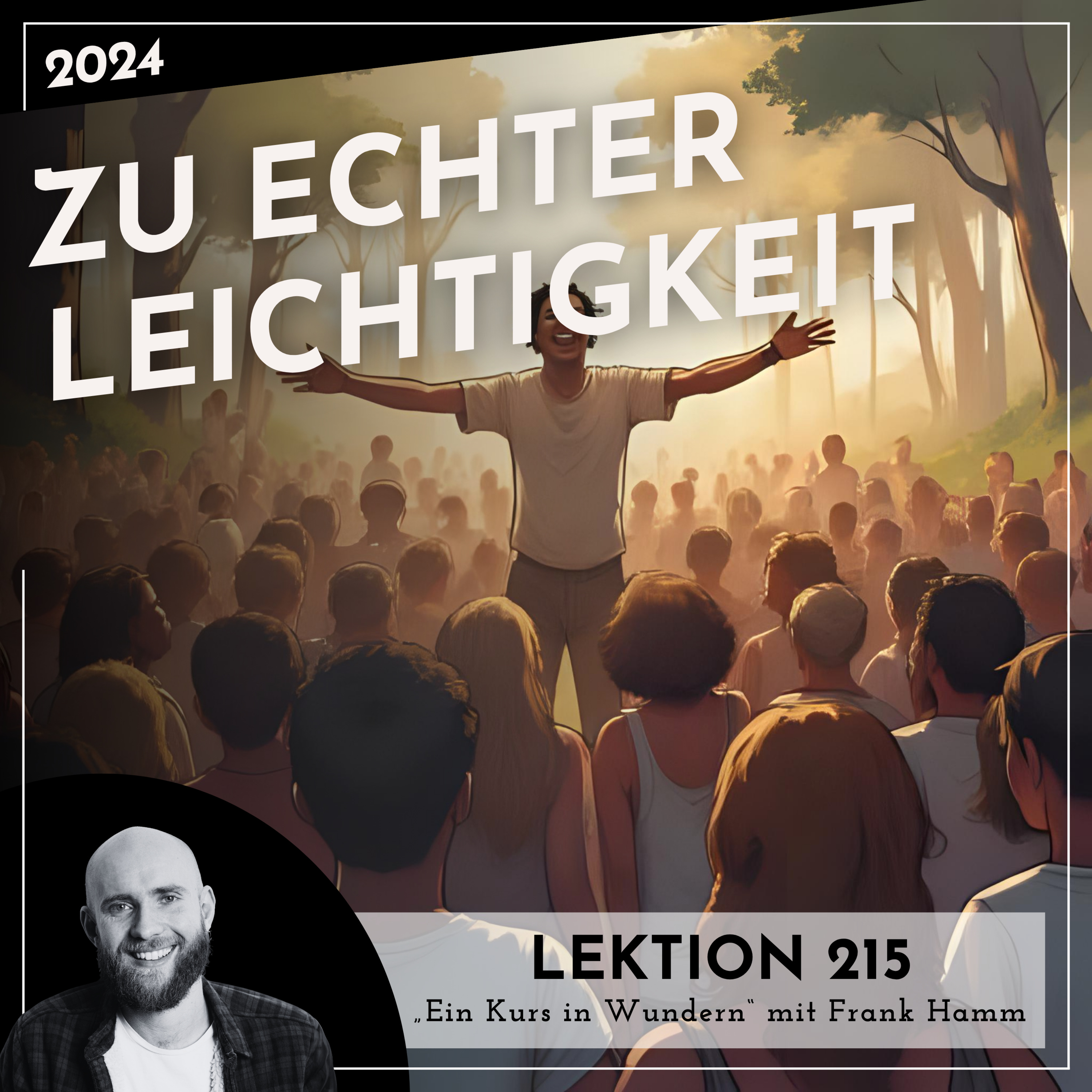 Lektion 215 – Zu echter Leichtigkeit – Ein Kurs in Wundern mit Frank Hamm episode artwork