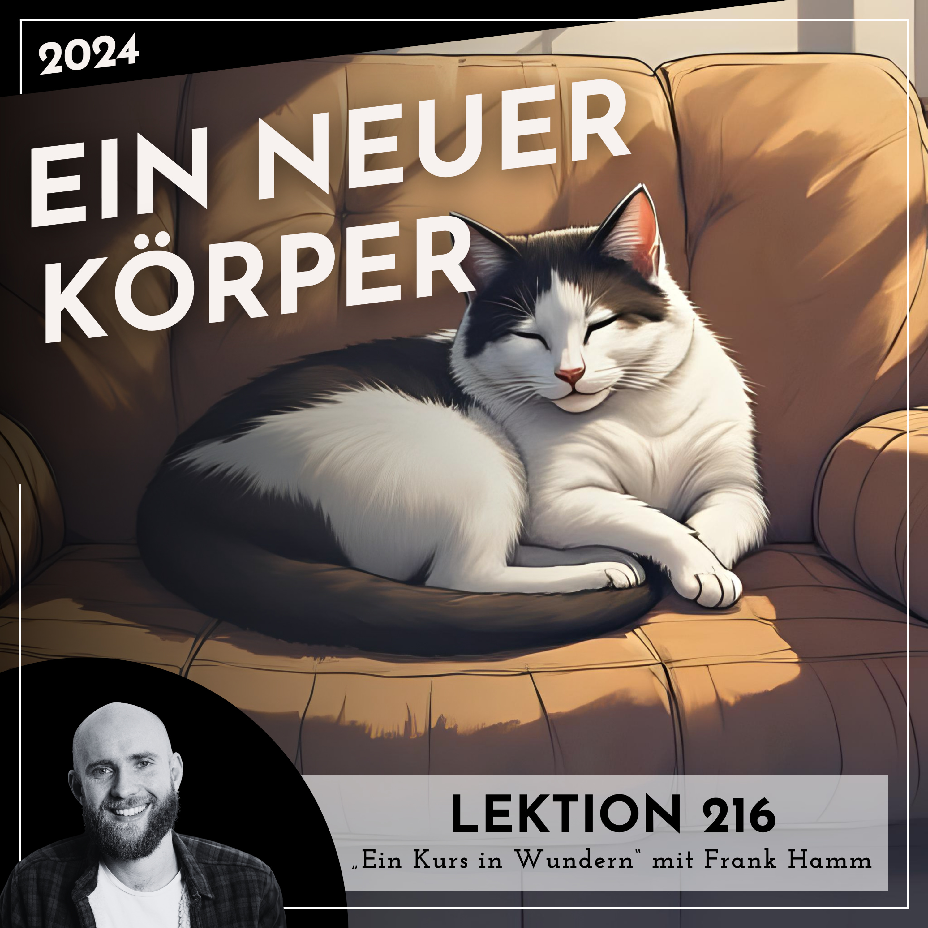Lektion 216 – Ein neuer Körper – Ein Kurs in Wundern mit Frank Hamm episode artwork