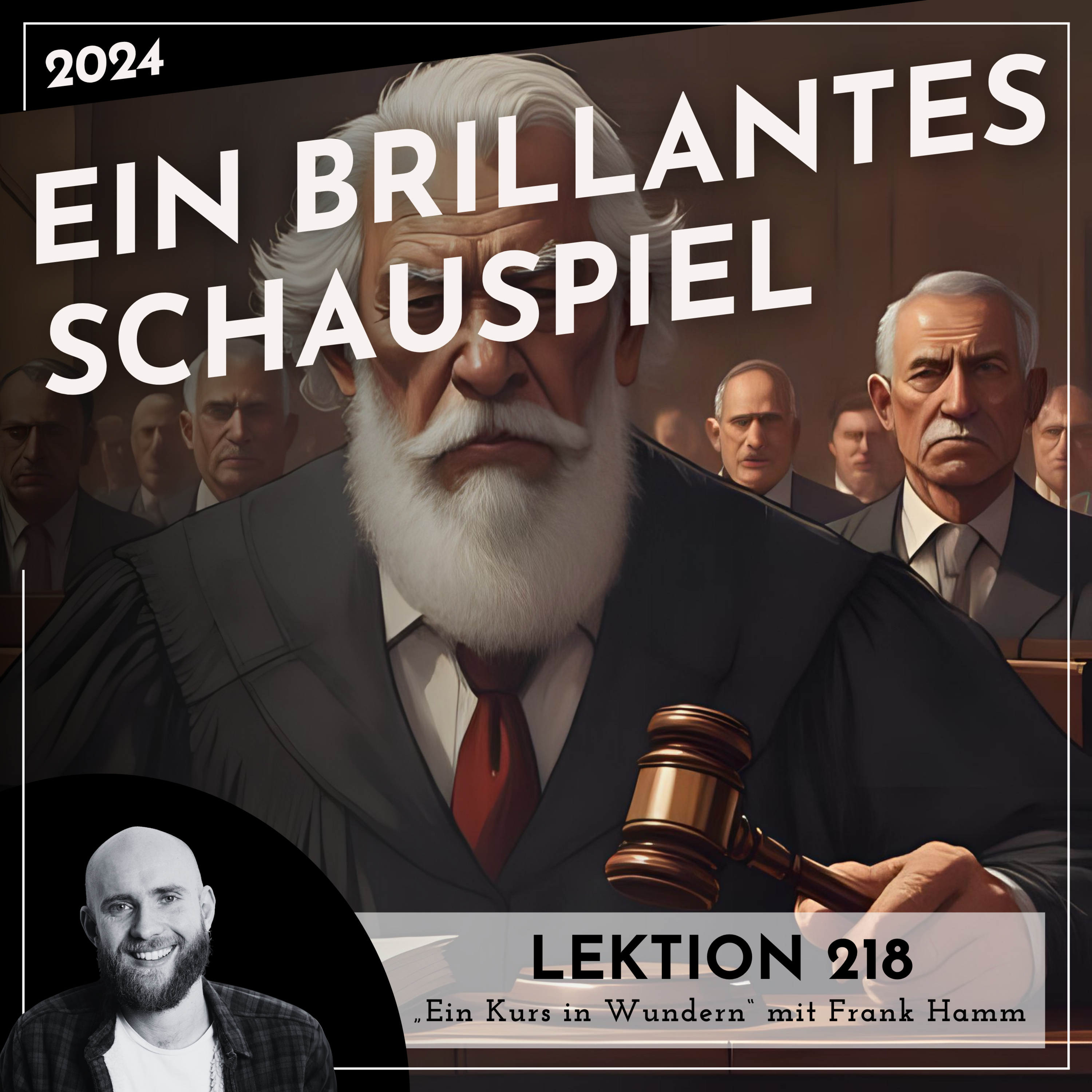 Lektion 218 – Ein brillantes Schauspiel – Ein Kurs in Wundern mit Frank Hamm episode artwork