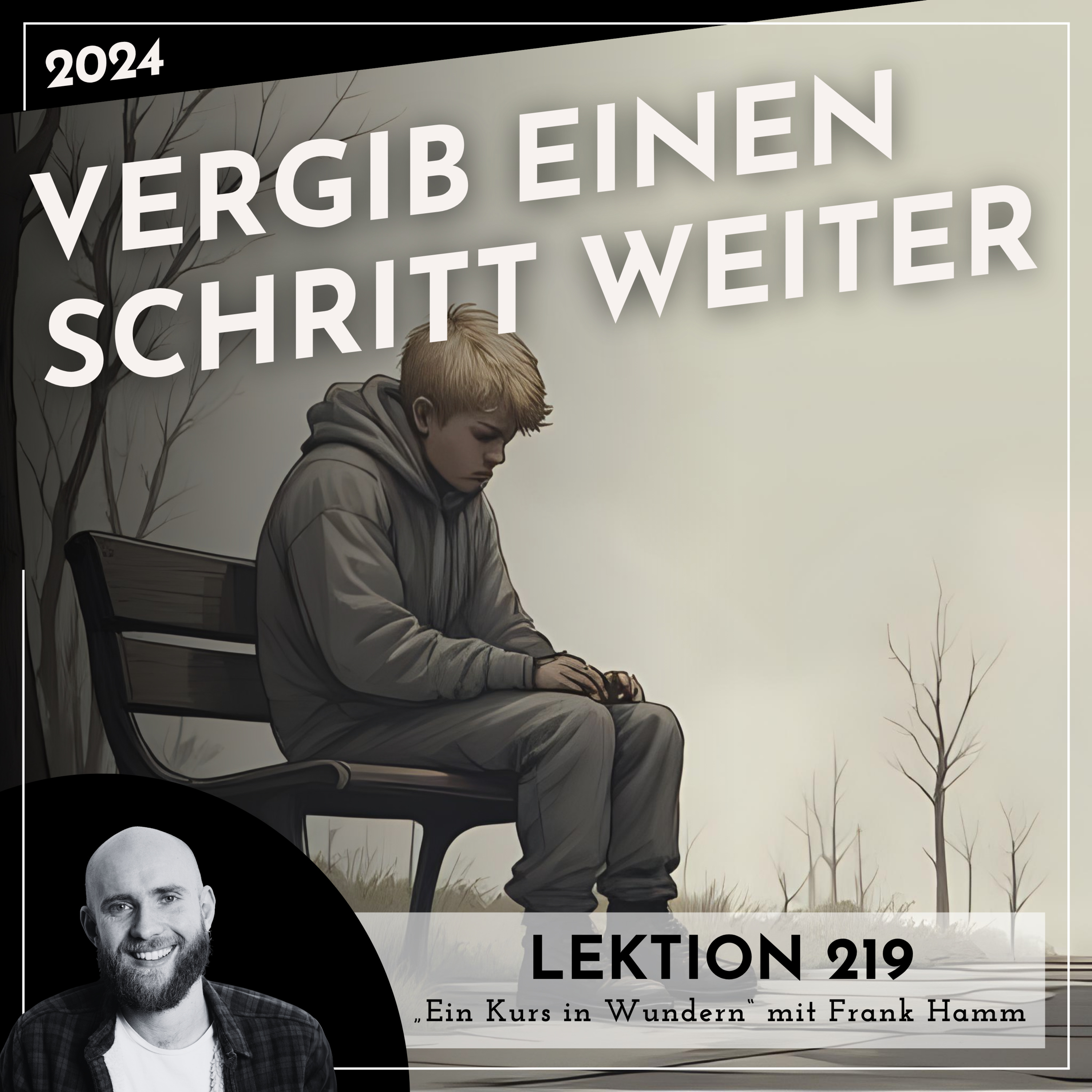 Lektion 219 – Vergib einen Schritt weiter – Ein Kurs in Wundern mit Frank Hamm episode artwork