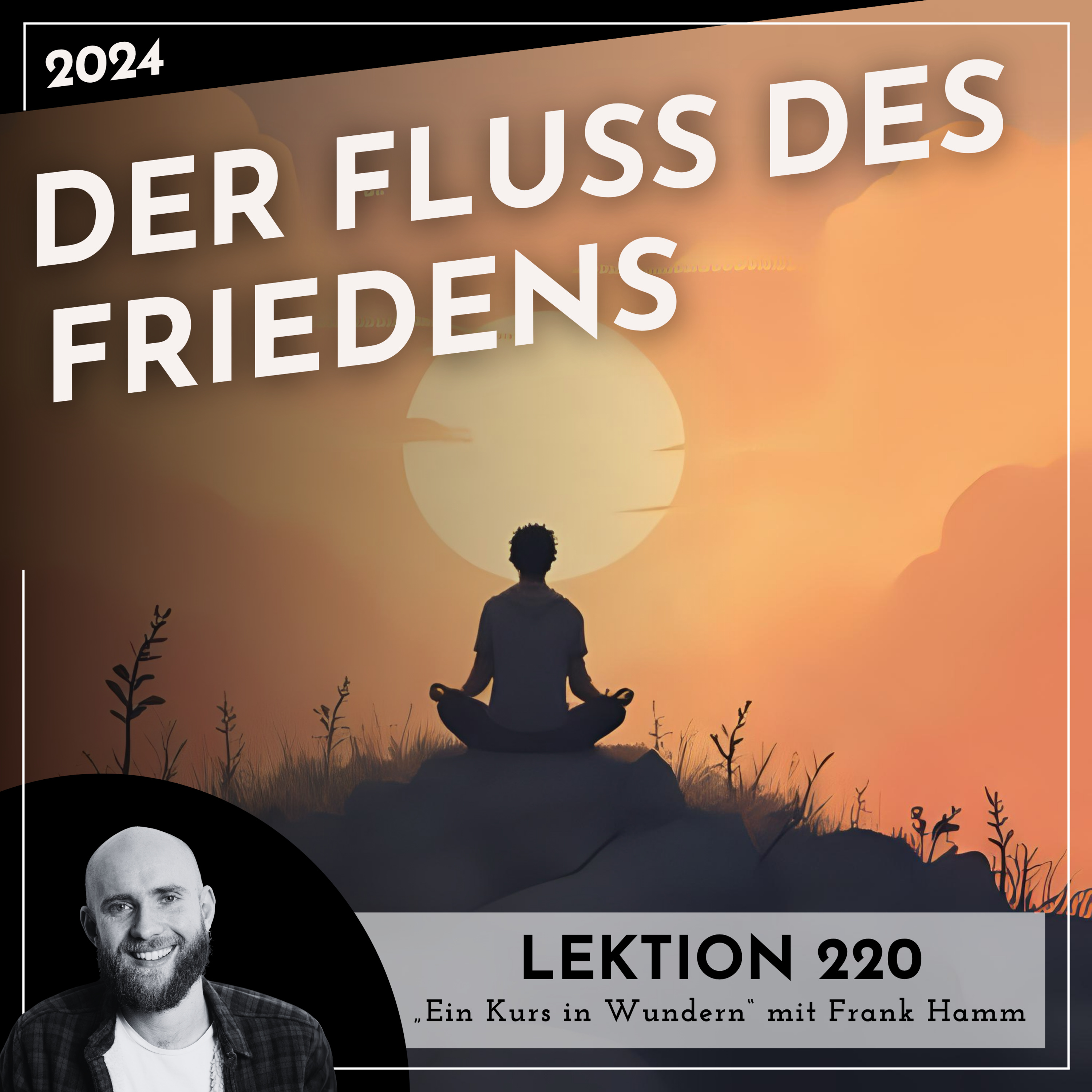 Lektion 220 – Der Fluss des Friedens – Ein Kurs in Wundern mit Frank Hamm episode artwork