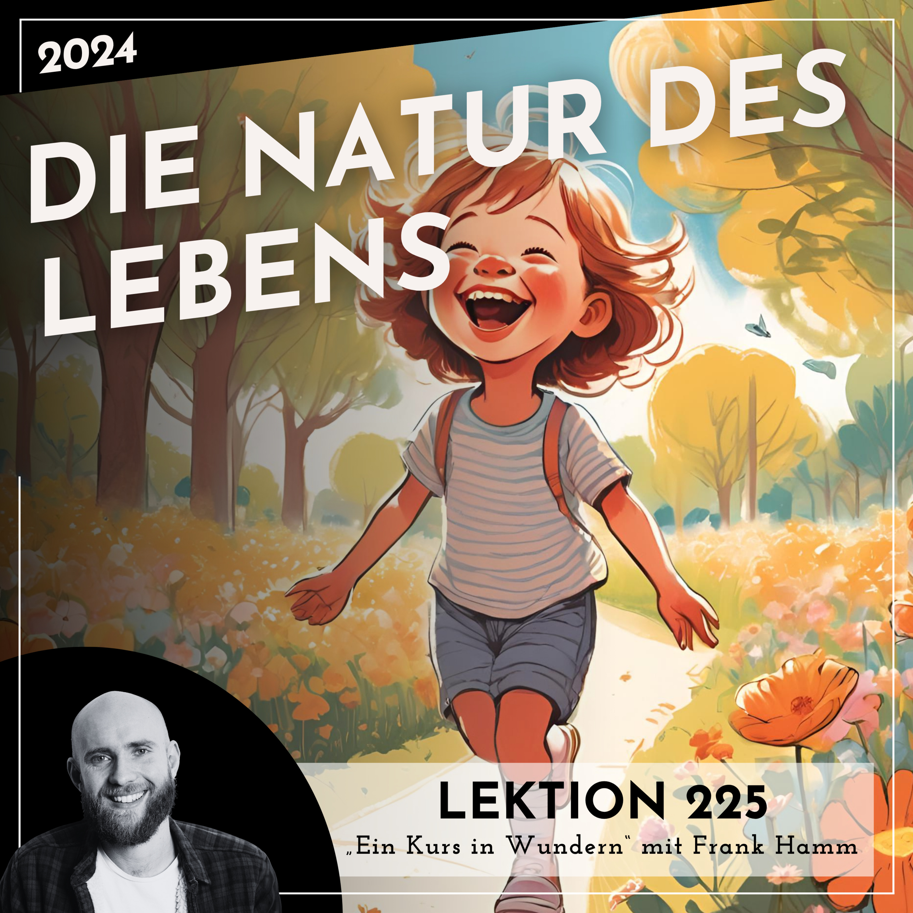 Lektion 225 – Die Natur des Lebens – Ein Kurs in Wundern mit Frank Hamm episode artwork
