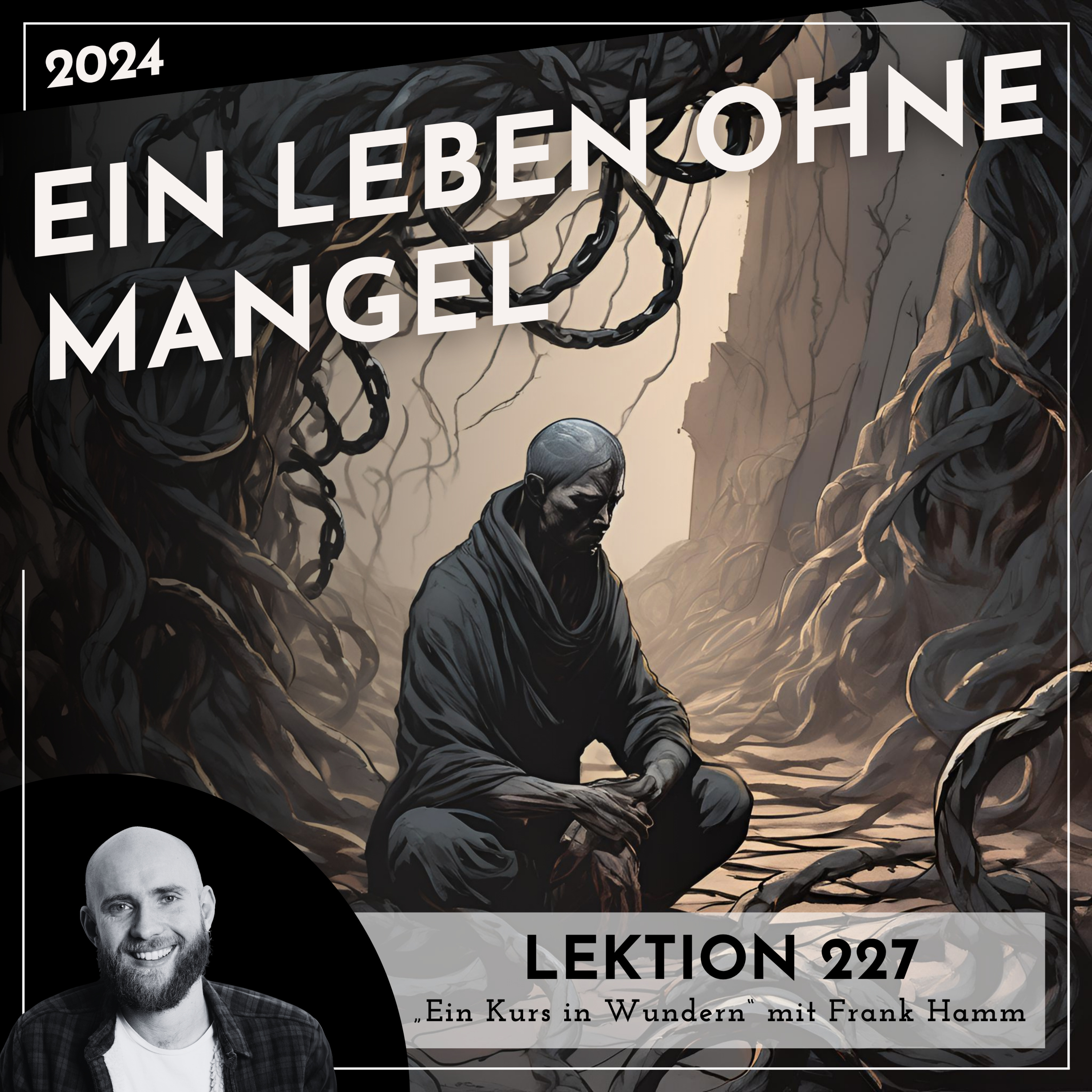 Lektion 227 – Ein Leben ohne Mangel – Ein Kurs in Wundern mit Frank Hamm episode artwork