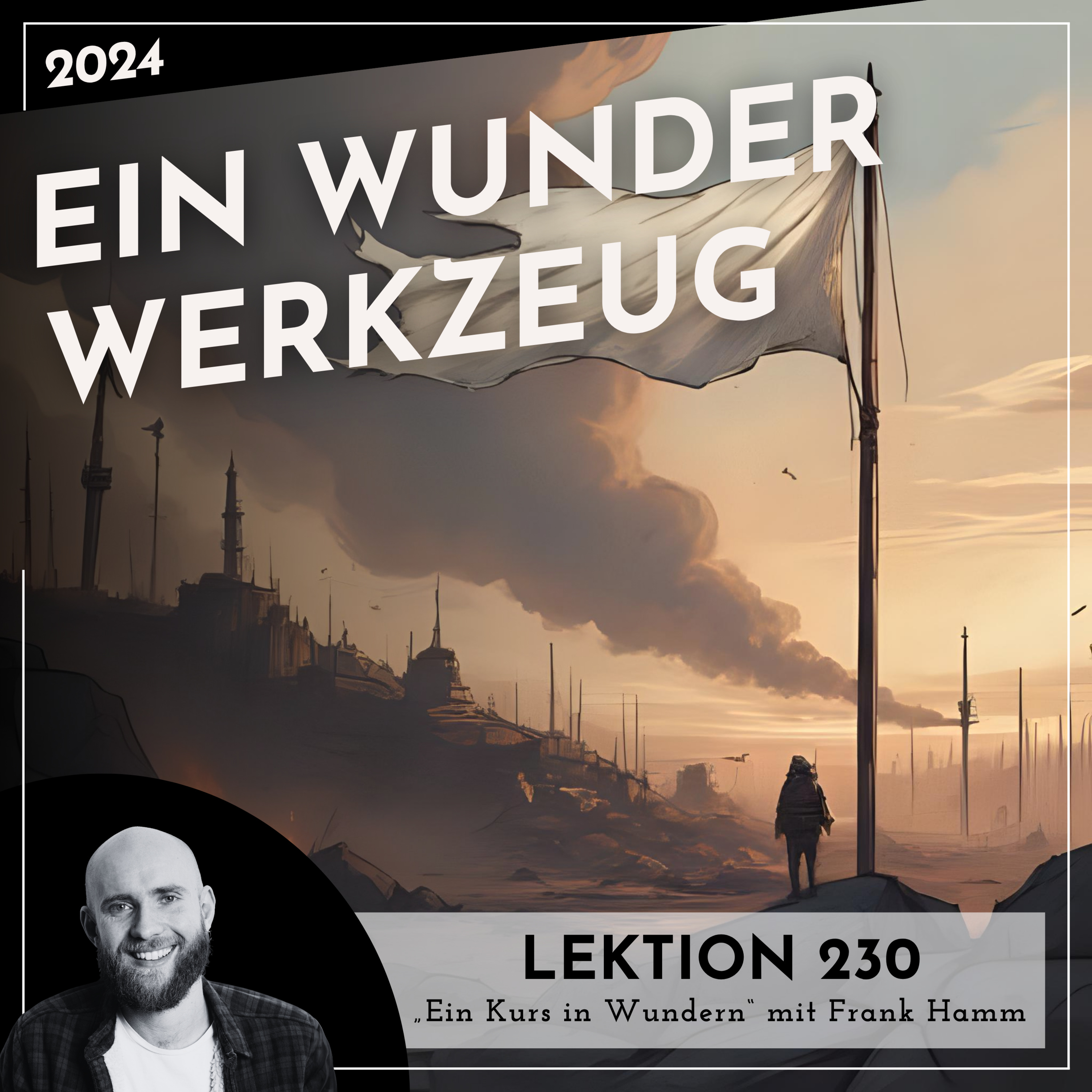 Lektion 230 – Ein Wunder Werkzeug – Ein Kurs in Wundern mit Frank Hamm episode artwork