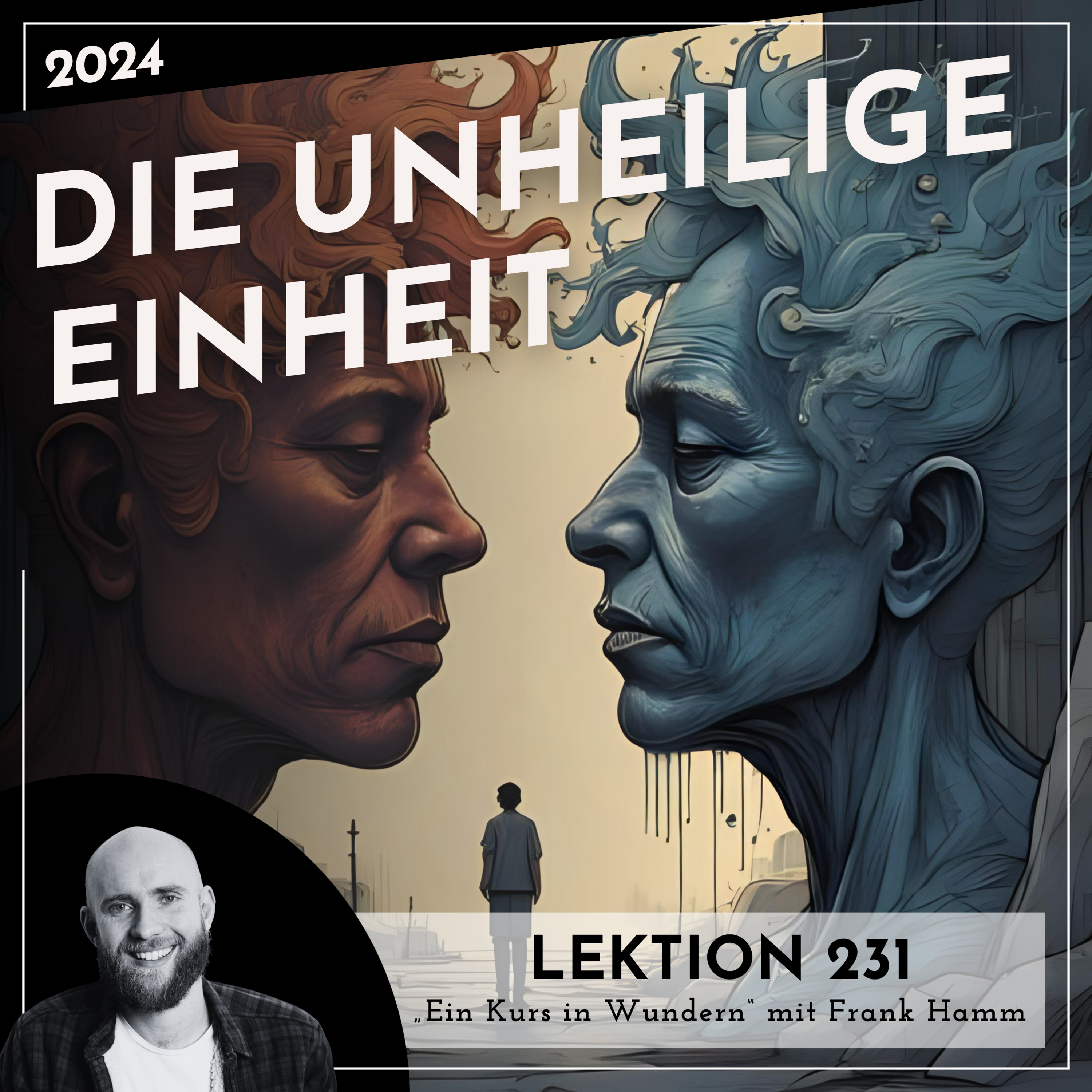 Lektion 231 – Die unheilige Einheit – Ein Kurs in Wundern mit Frank Hamm episode artwork