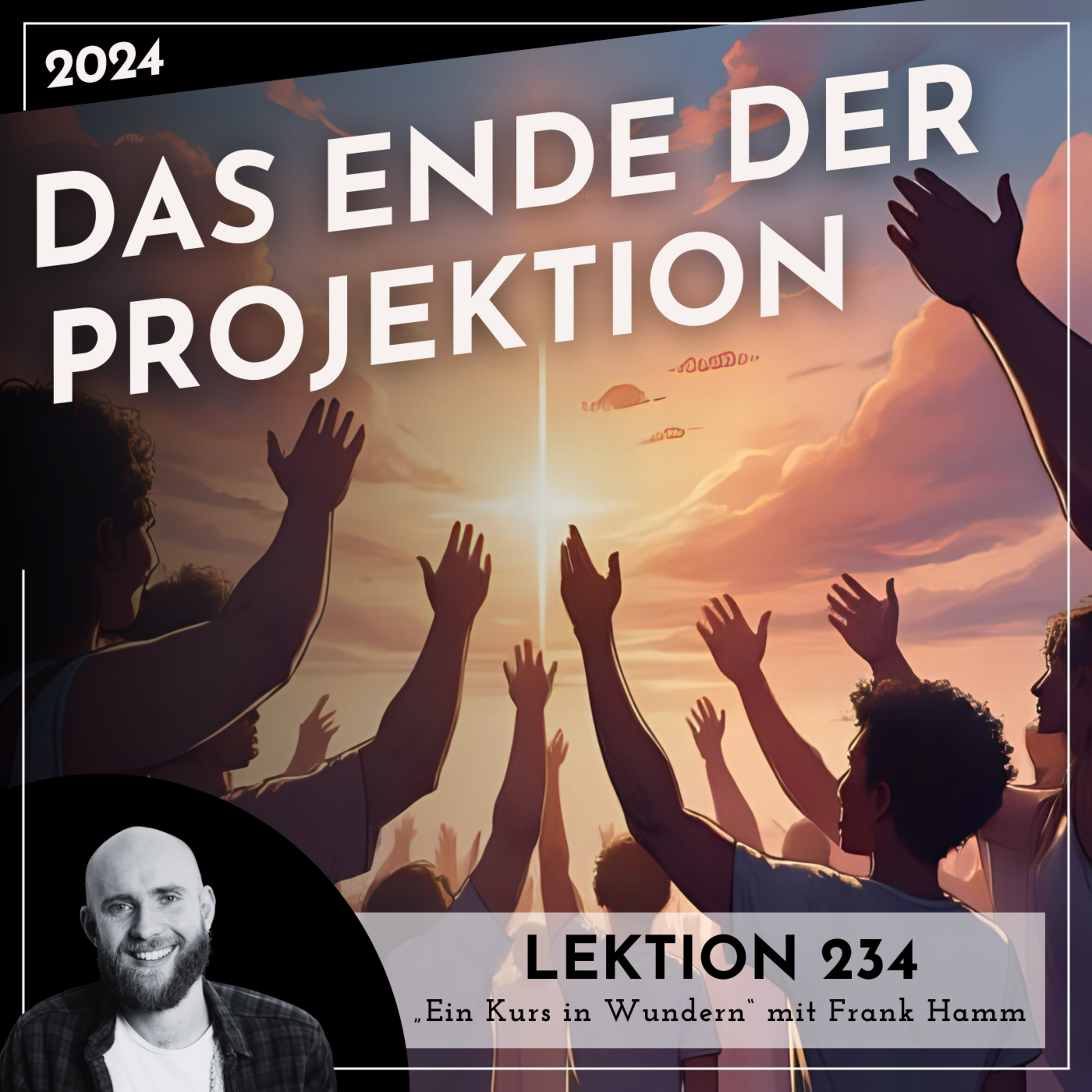 Lektion 234 – Das Ende der Projektion – Ein Kurs in Wundern mit Frank Hamm episode artwork