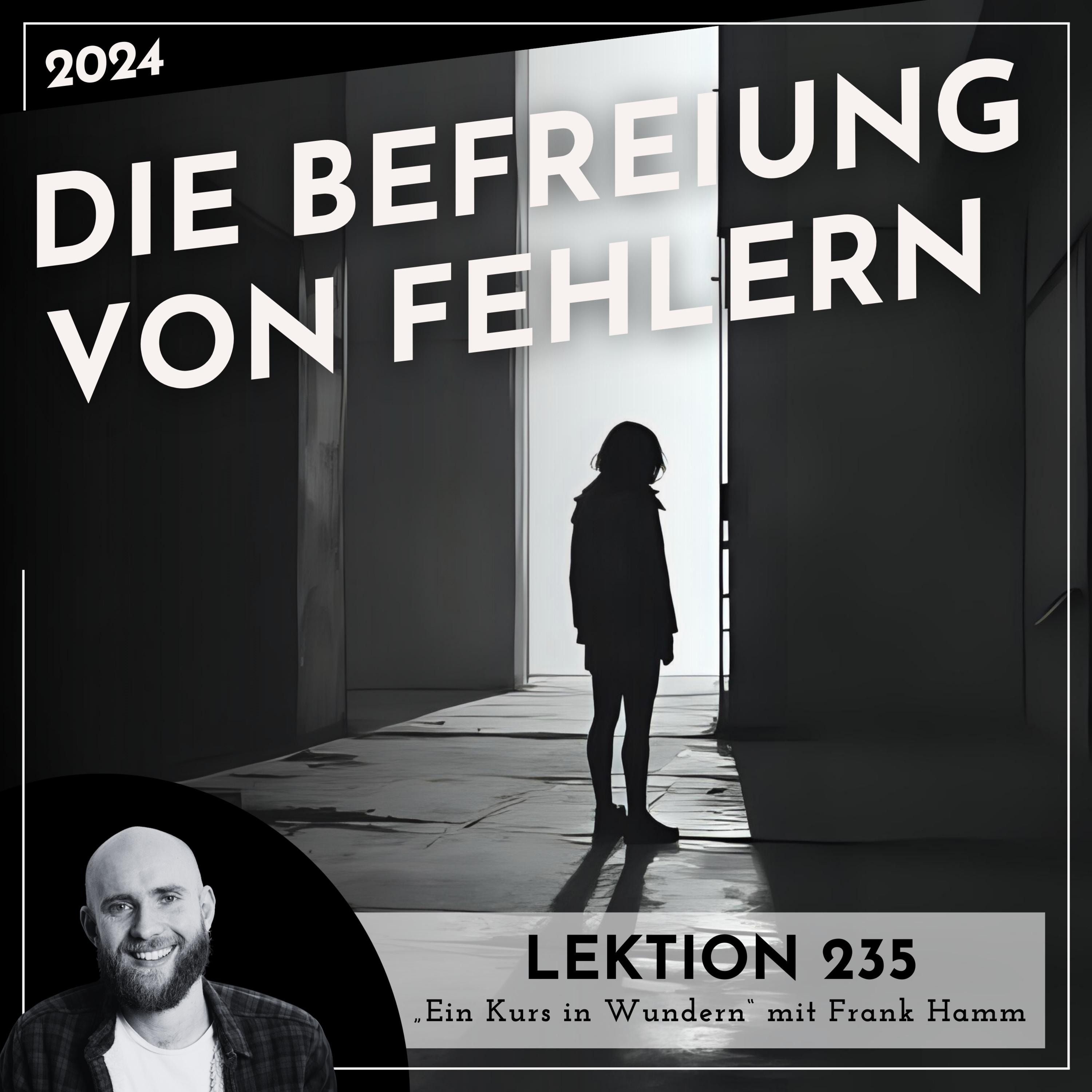 Lektion 235 – Die Befreiung von Fehlern – Ein Kurs in Wundern mit Frank Hamm episode artwork