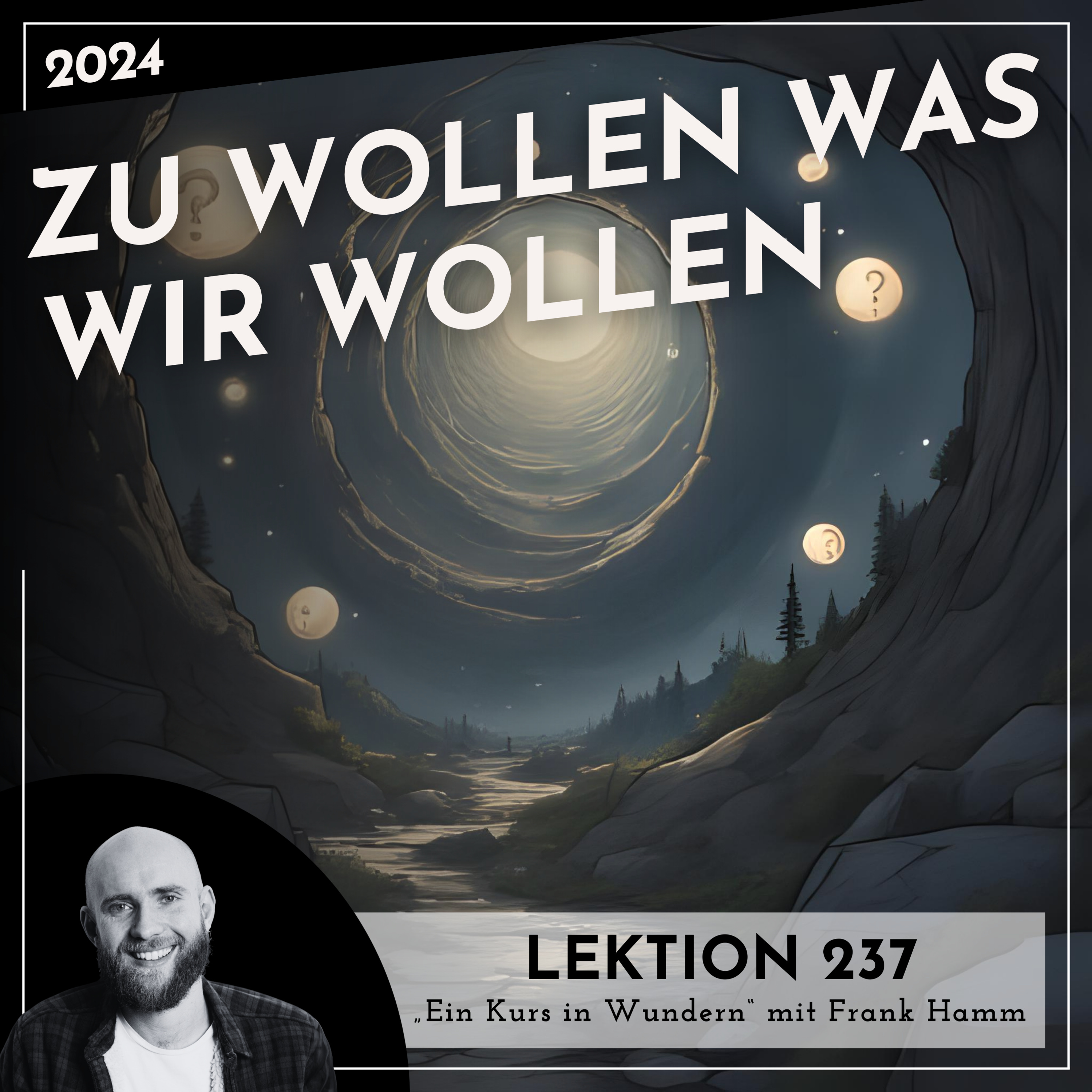 Lektion 237 – Zu wollen was wir wollen – Ein Kurs in Wundern mit Frank Hamm episode artwork