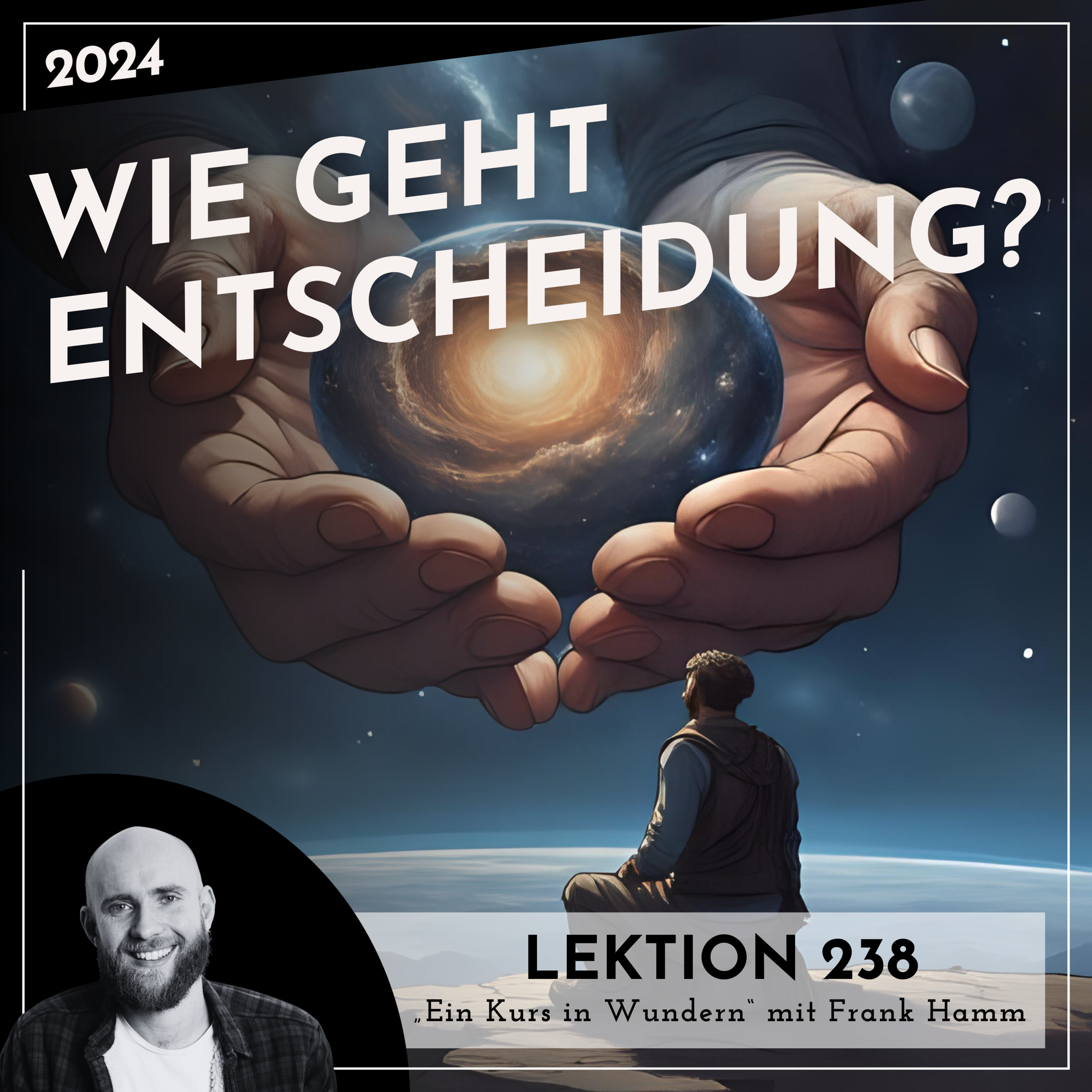 Lektion 238 – Wie geht Entscheidung? – Ein Kurs in Wundern mit Frank Hamm episode artwork