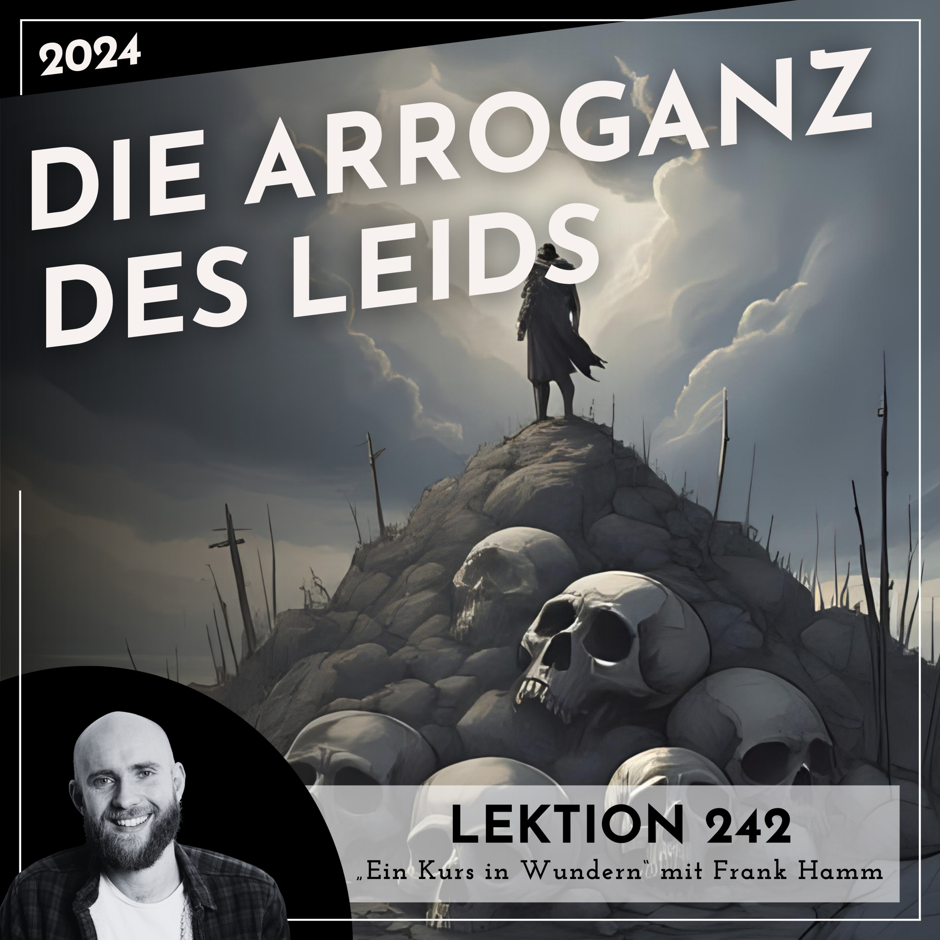 Lektion 242 – Die Arroganz des Leids – Ein Kurs in Wundern mit Frank Hamm episode artwork